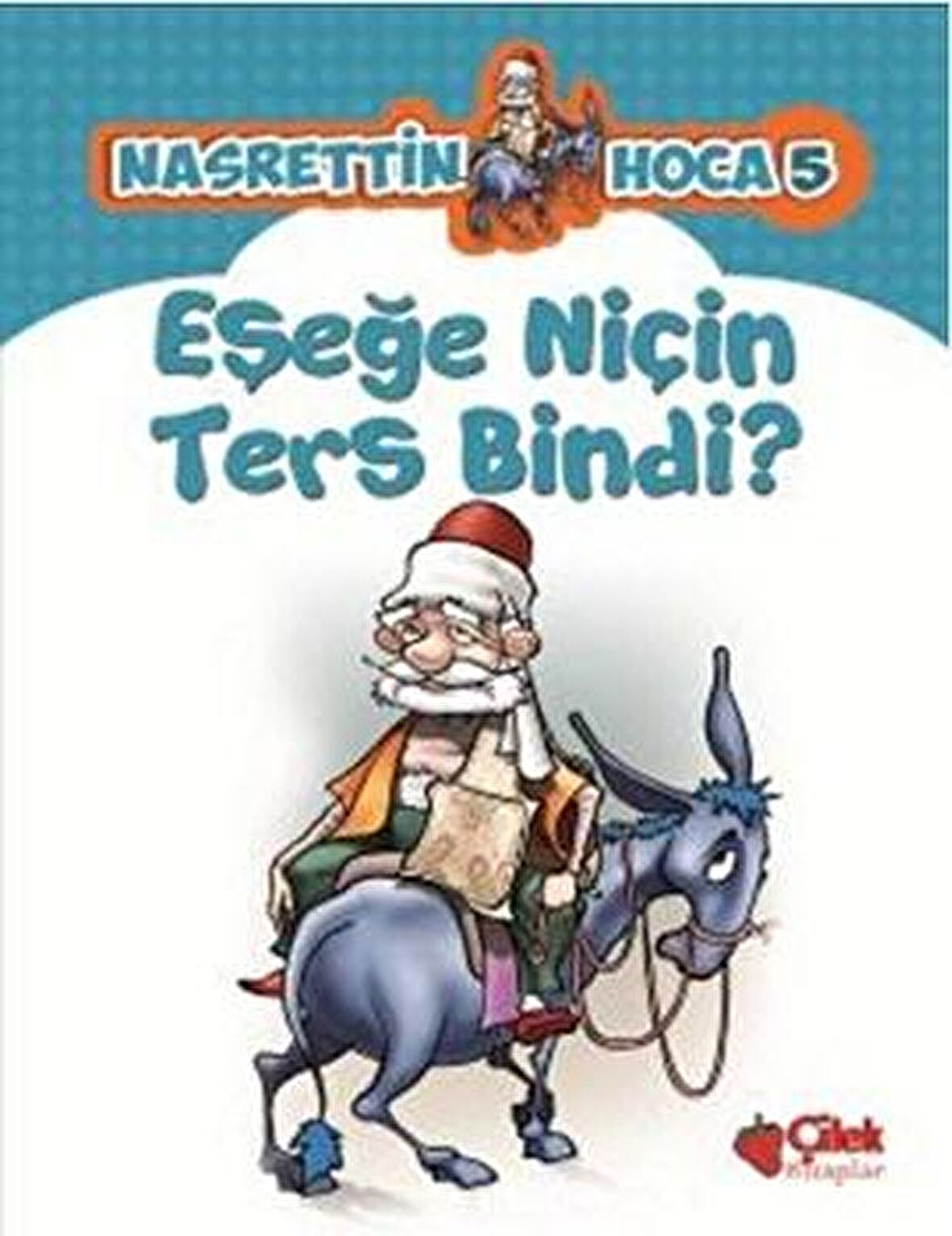 Eşeğe Niçin Ters Bindi?