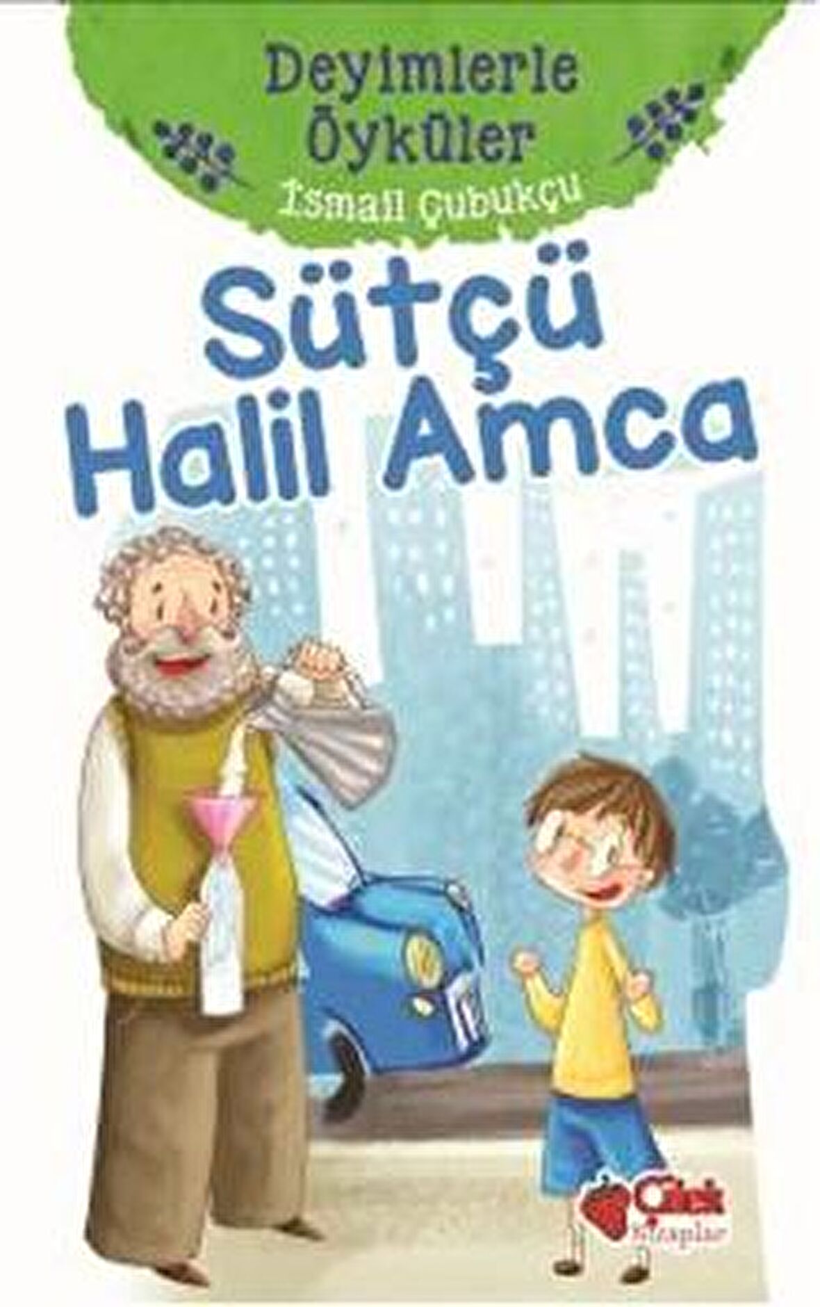 Sütçü Halil Amca - Deyimlerle Öyküler