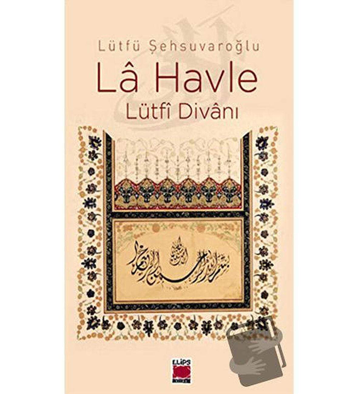 La Havle (Ciltli) / Elips Kitap / Lütfü Şehsuvaroğlu