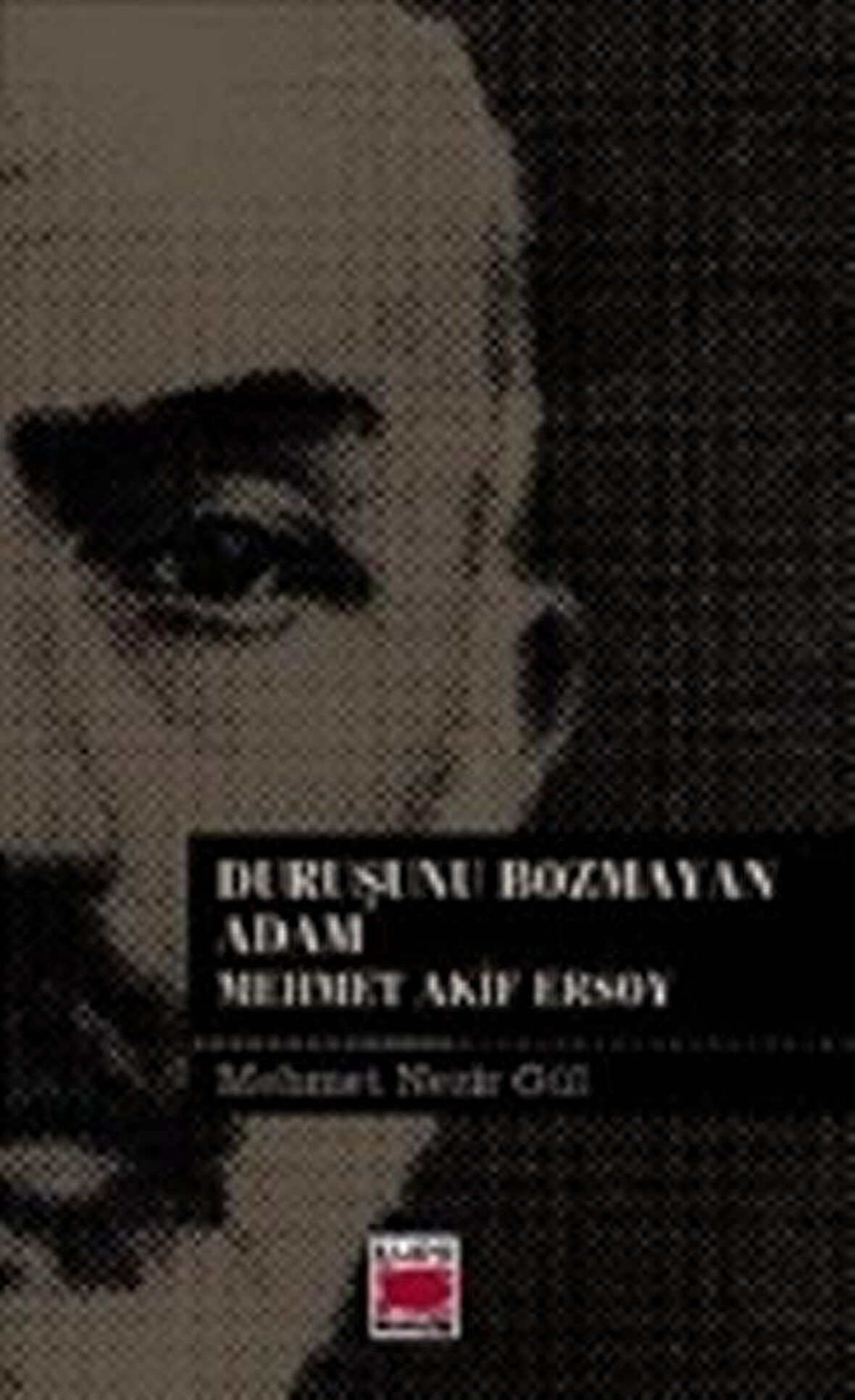 Duruşunu Bozmayan Adam - Mehmet Akif Ersoy