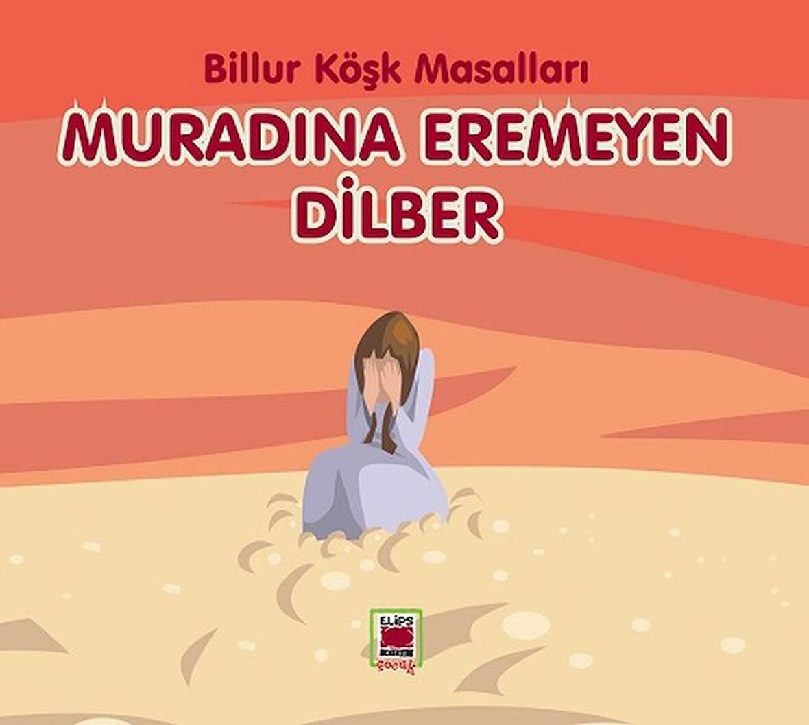 Muradına Eremeyen Dilber - Billur Köşk Masalları