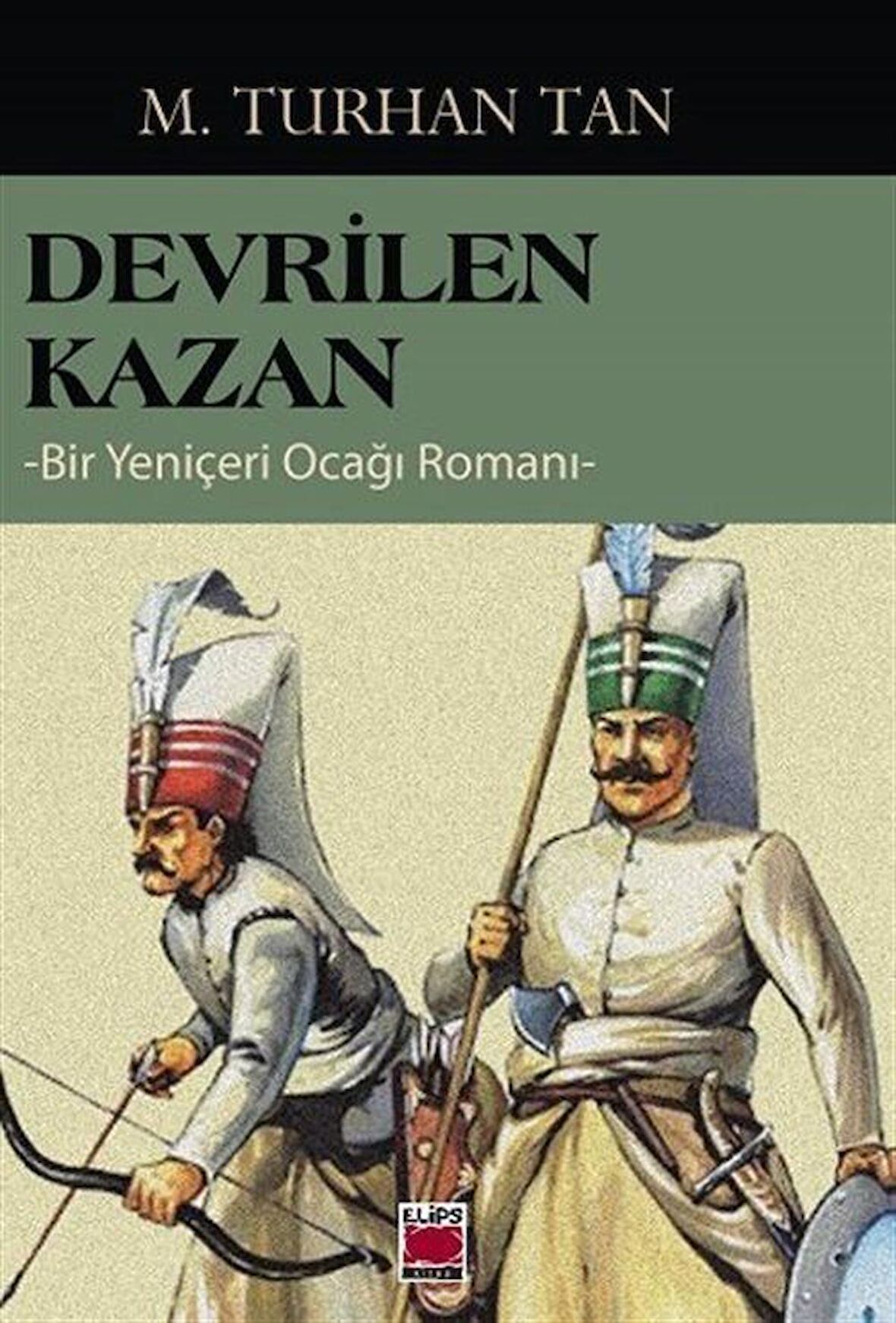 Devrilen Kazan -Bir Yeniçeri Ocağı Romanı-