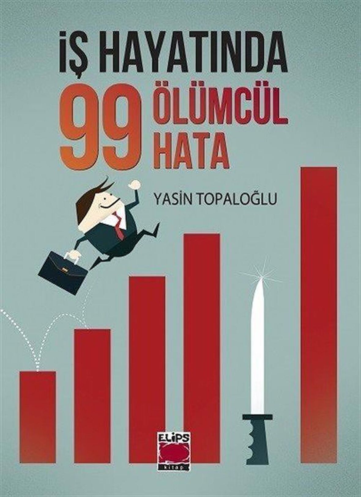 İş Hayatında 99 Ölümcül Hata