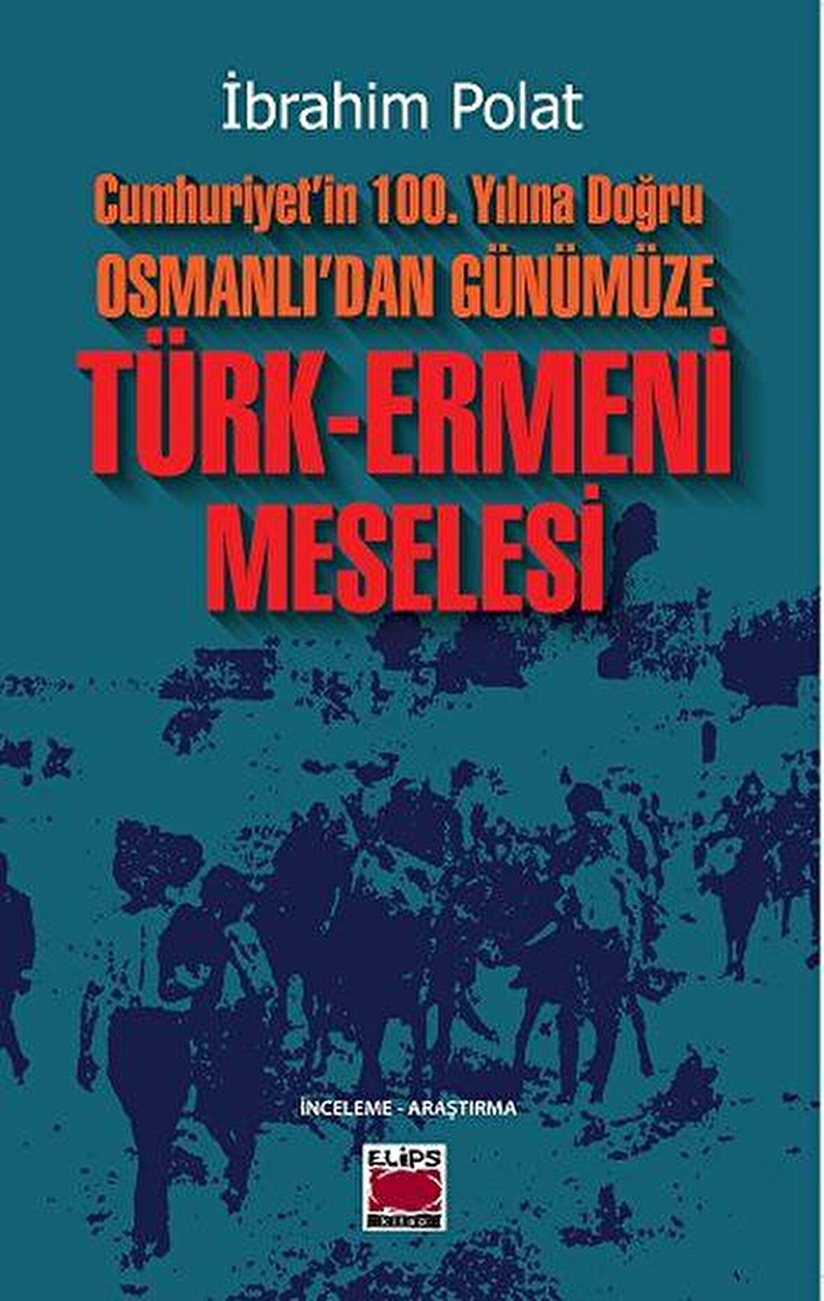 Cumhuriyet’in 100. Yılına Doğru Osmanlı’dan Günümüze Türk-Ermeni Meselesi