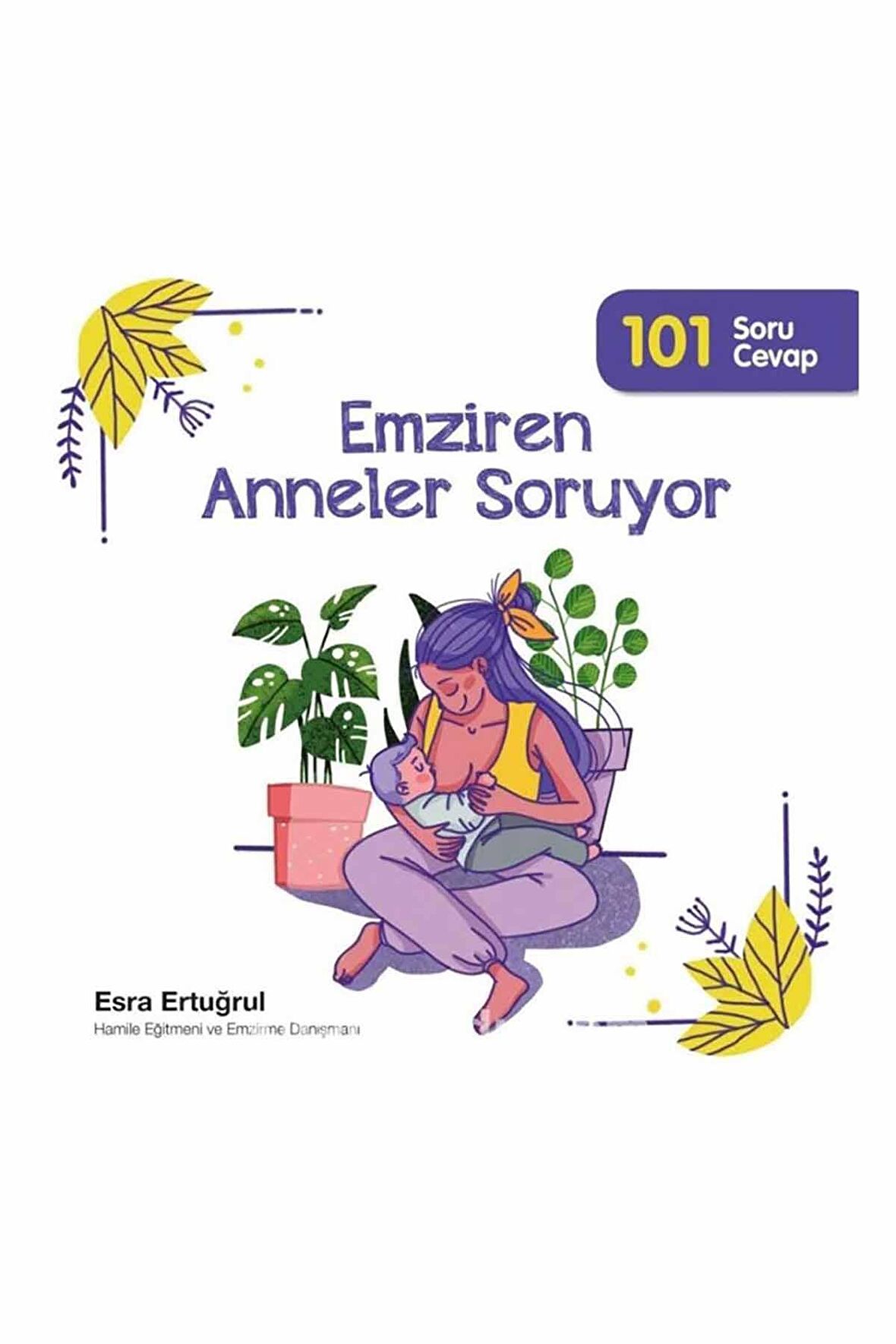 Emziren Anneler Soruyor 101 Soru Cevap