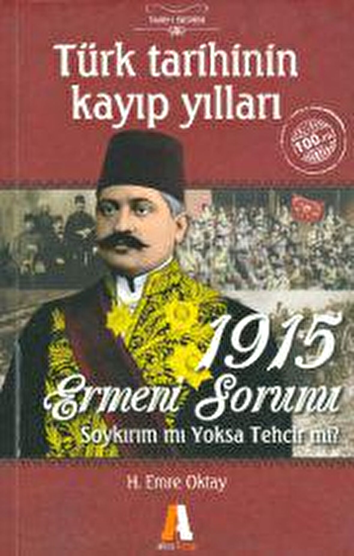 Türk Tarihinin Kayıp Yılları - 1915 Ermeni Sorunu