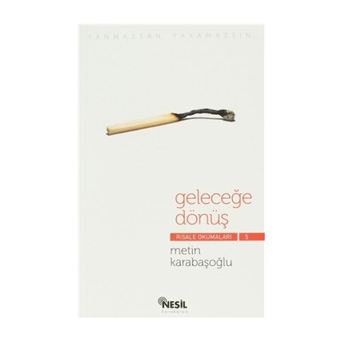 Geleceğe Dönüş Risale Okumaları METİN KARABAŞOĞLU