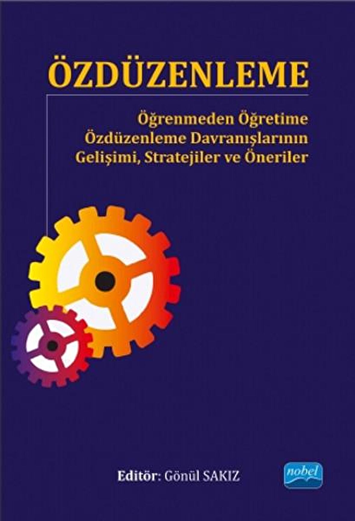 Özdüzenleme - Öğrenmeden Öğretime Özdüzenleme Davranışlarının Gelişimi, Stratejiler ve Öneriler