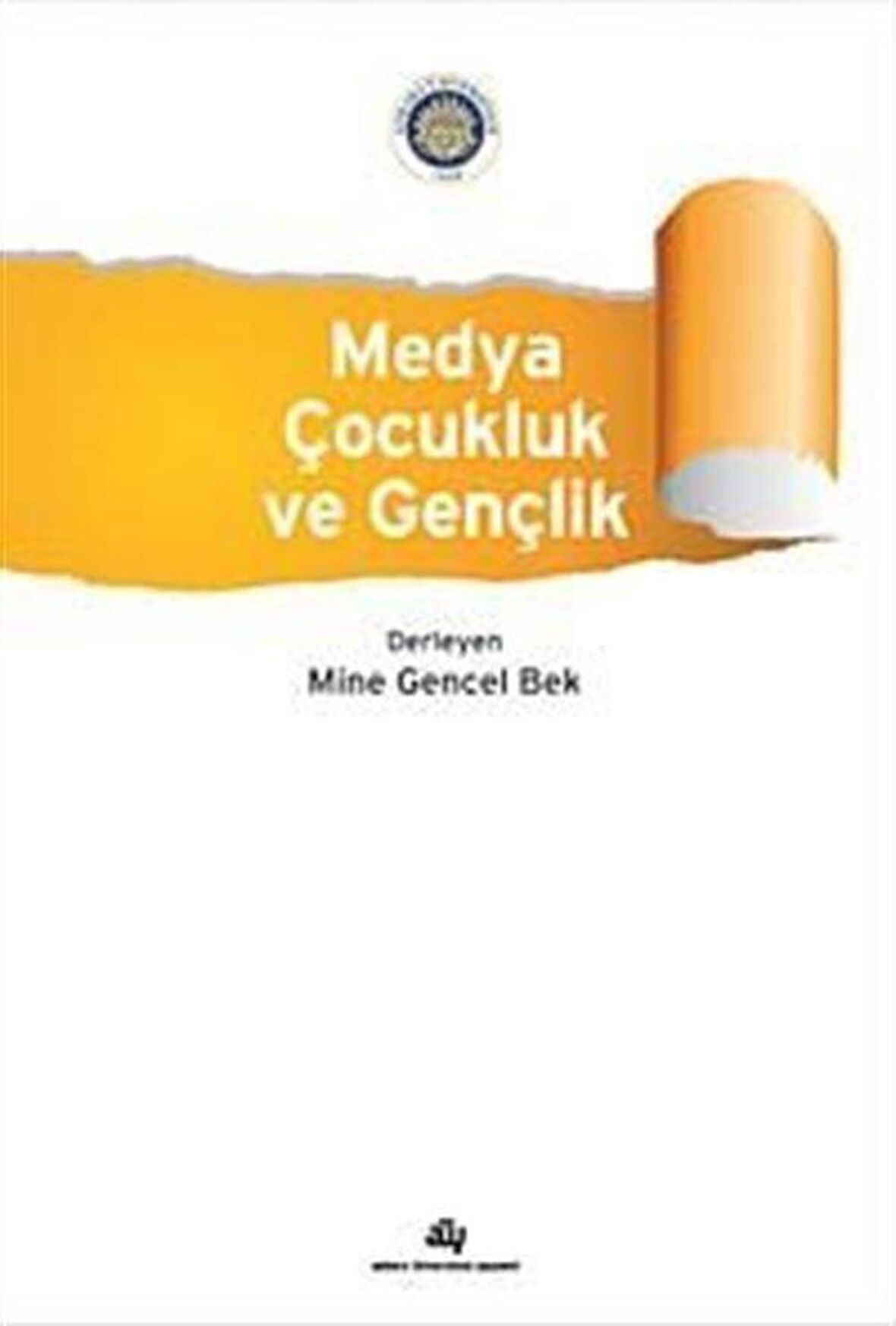 Medya Çocukluk ve Gençlik / Mine Gencel Bek