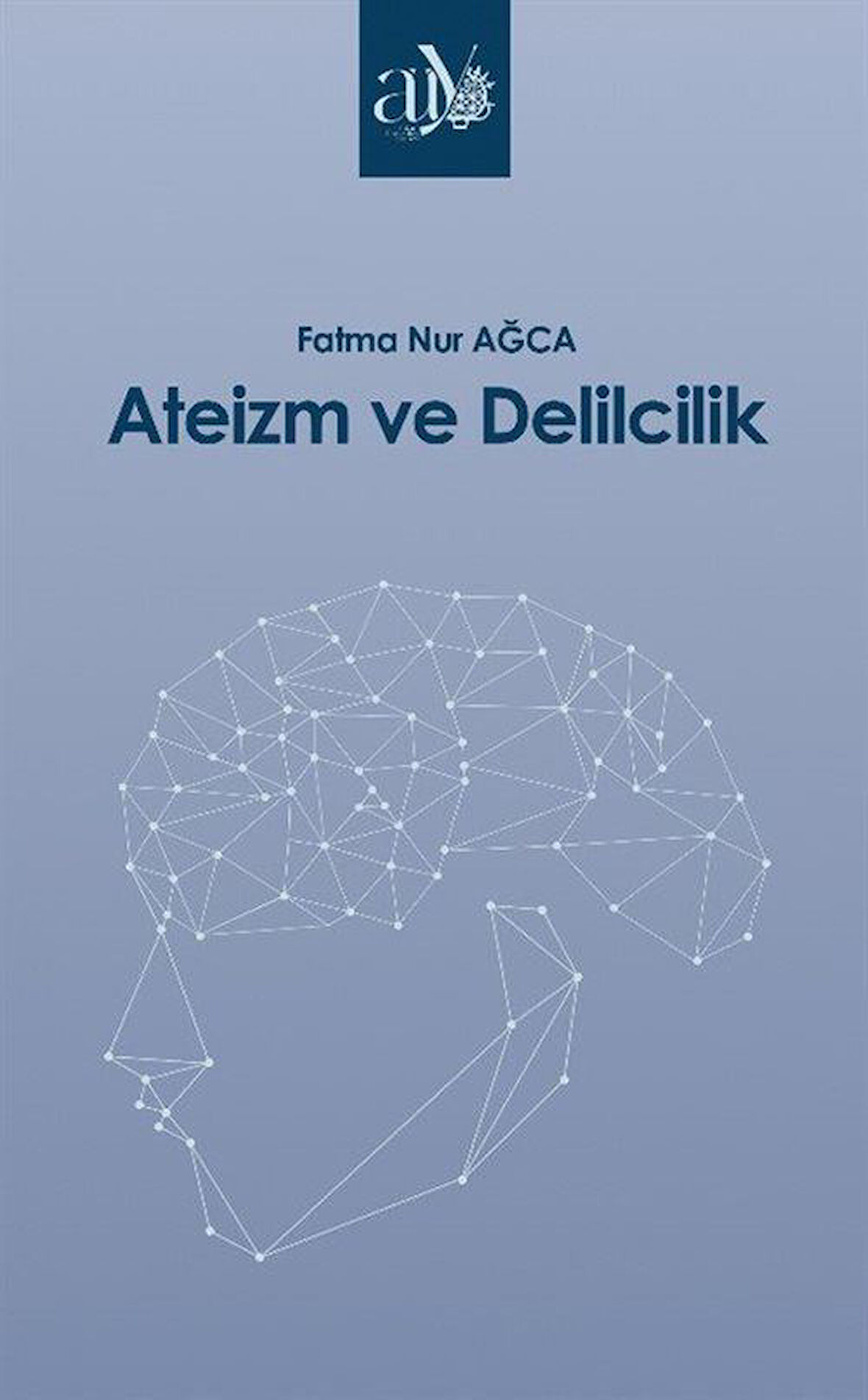 Ateizm ve Delilcilik / Fatma Nur Ağca