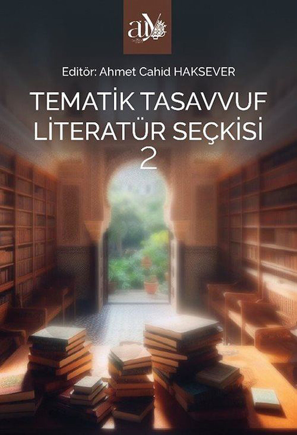 Tematik Tasavvuf Literatür Seçkisi 2 / Ahmet Cahid Haksever