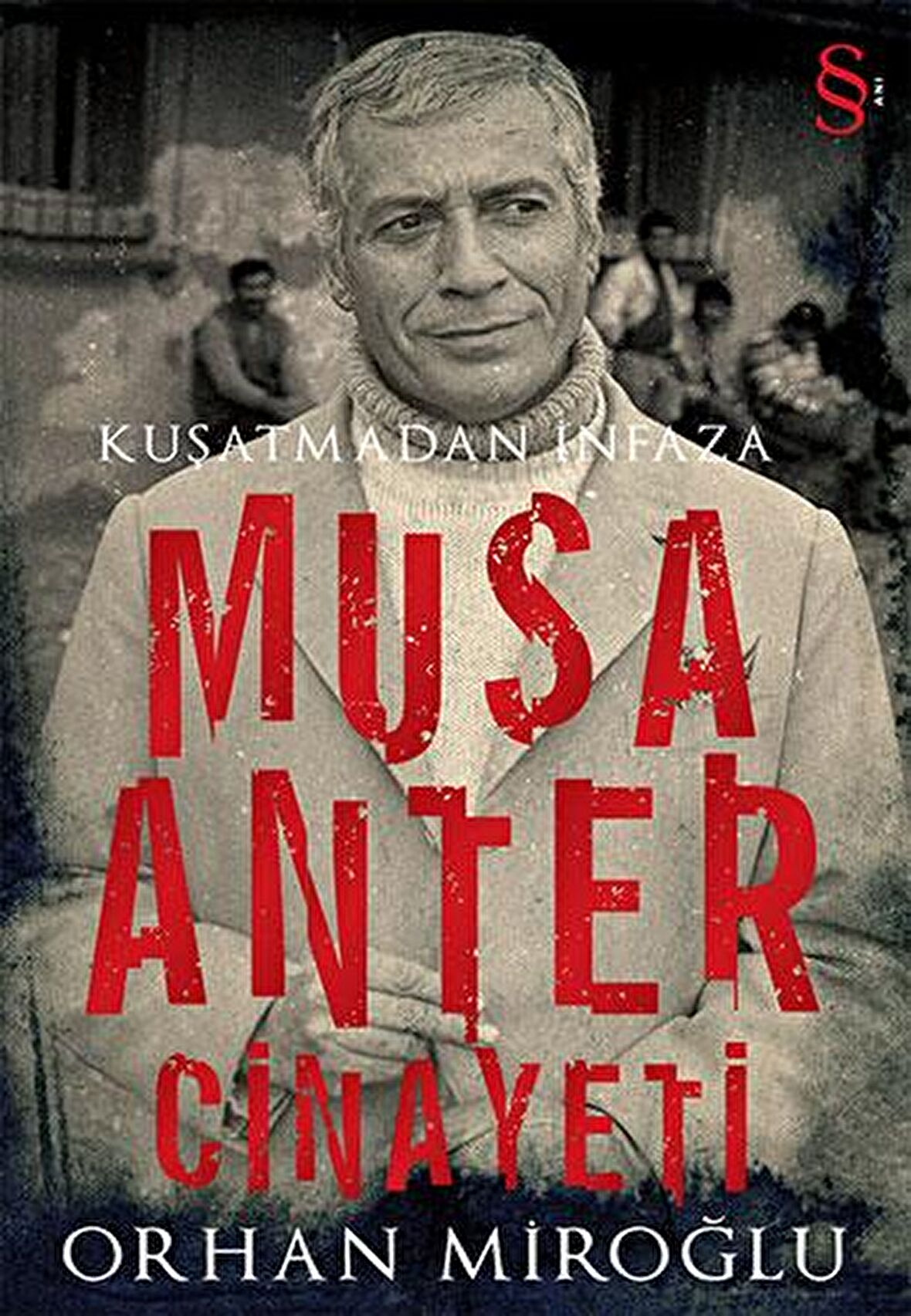 Kuşatmadan İnfaza Musa Anter Cinayeti