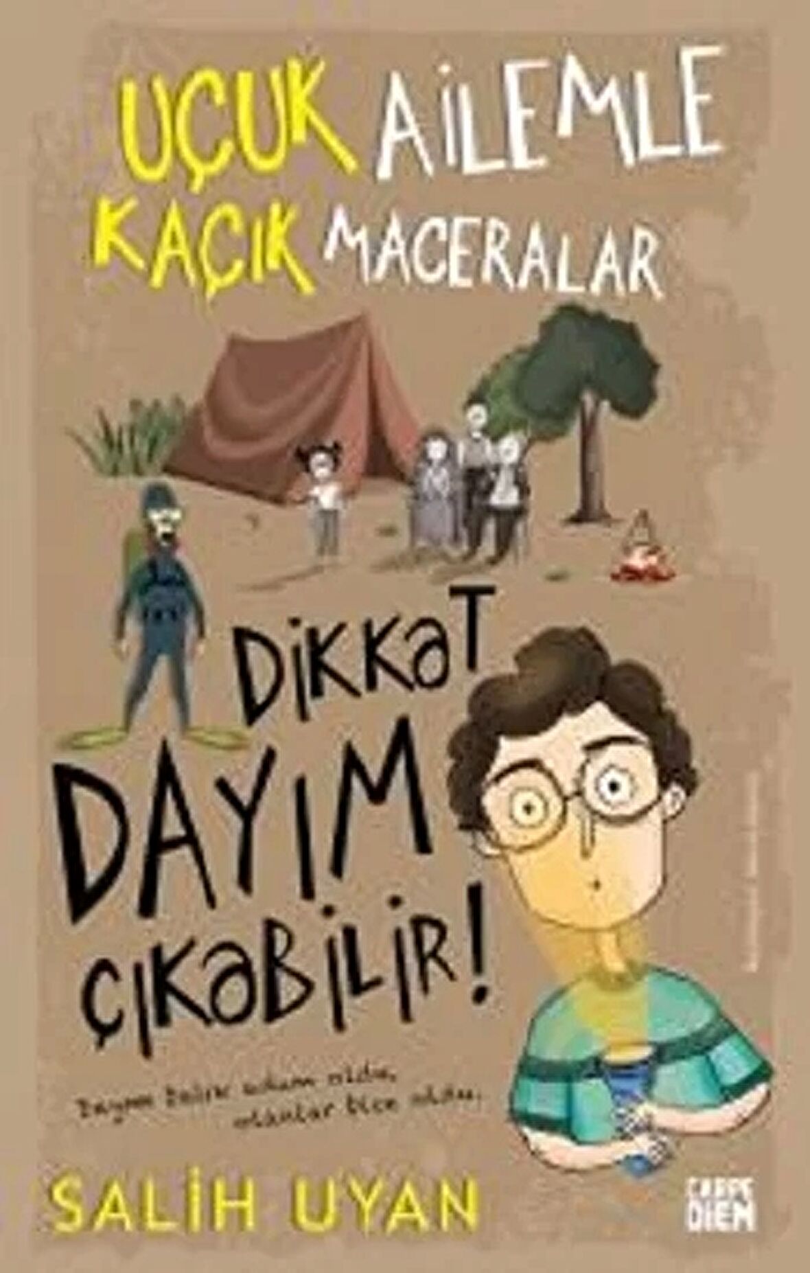 Dikkat Dayım Çıkabilir - Uçuk Ailemle Kaçık Maceralar