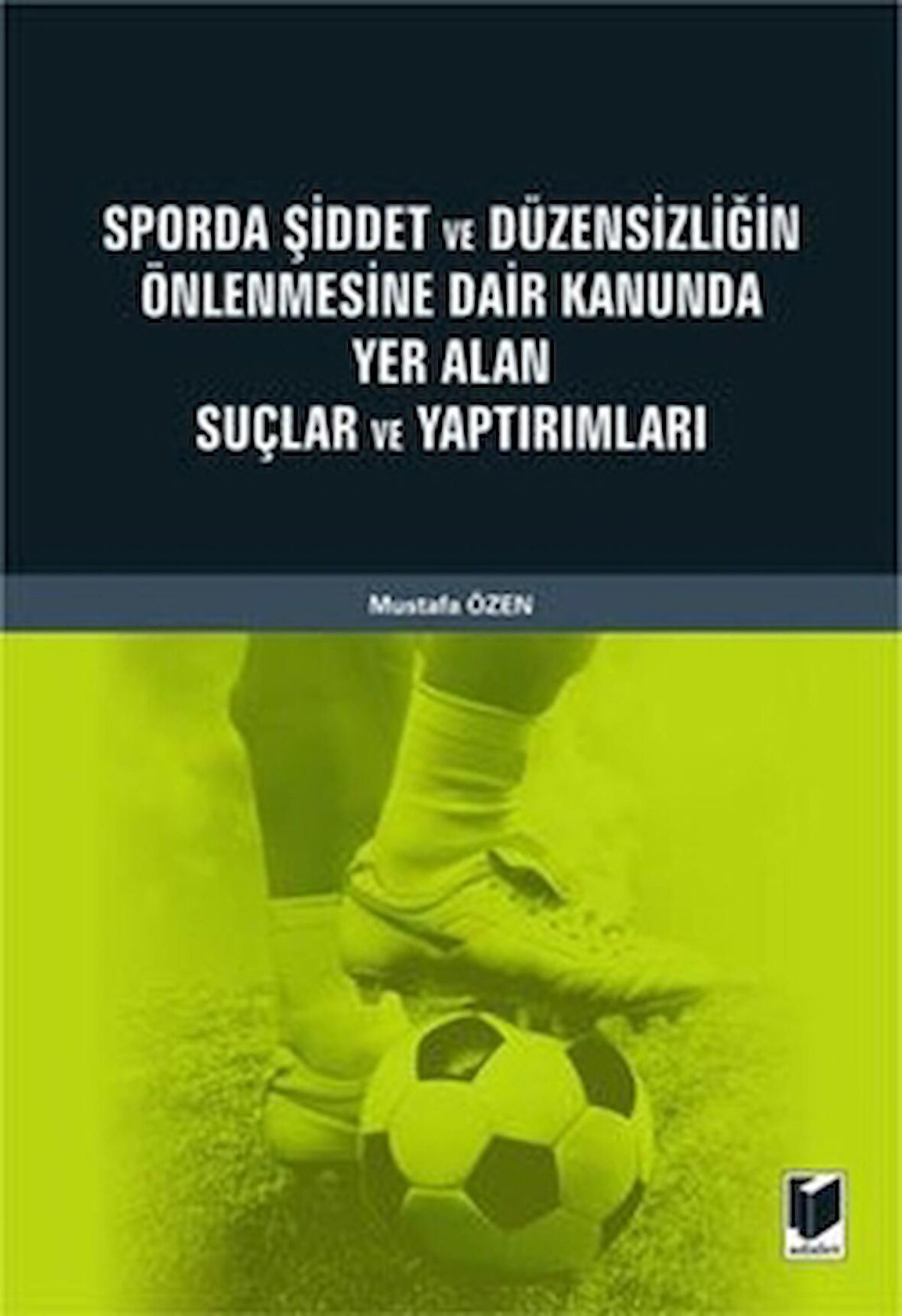 Sporda Şiddet ve Düzensizliğin Önlenmesine Dair Kanunda Yer Alan Suçlar ve Yaptırımları