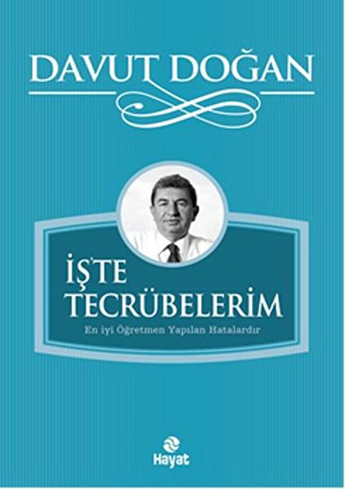 İşte Tecrübelerim - Davut Doğan - Hayat Yayınları