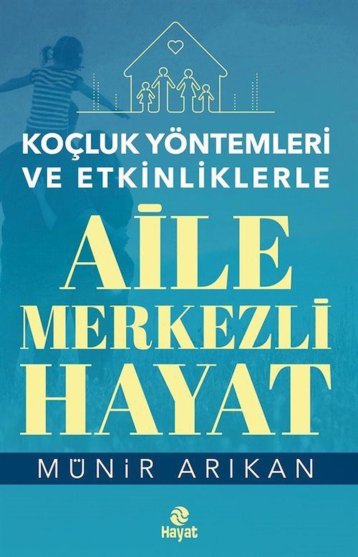 Aile Merkezli Hayat - Koçluk Yöntemleri ve Etkinliklerle