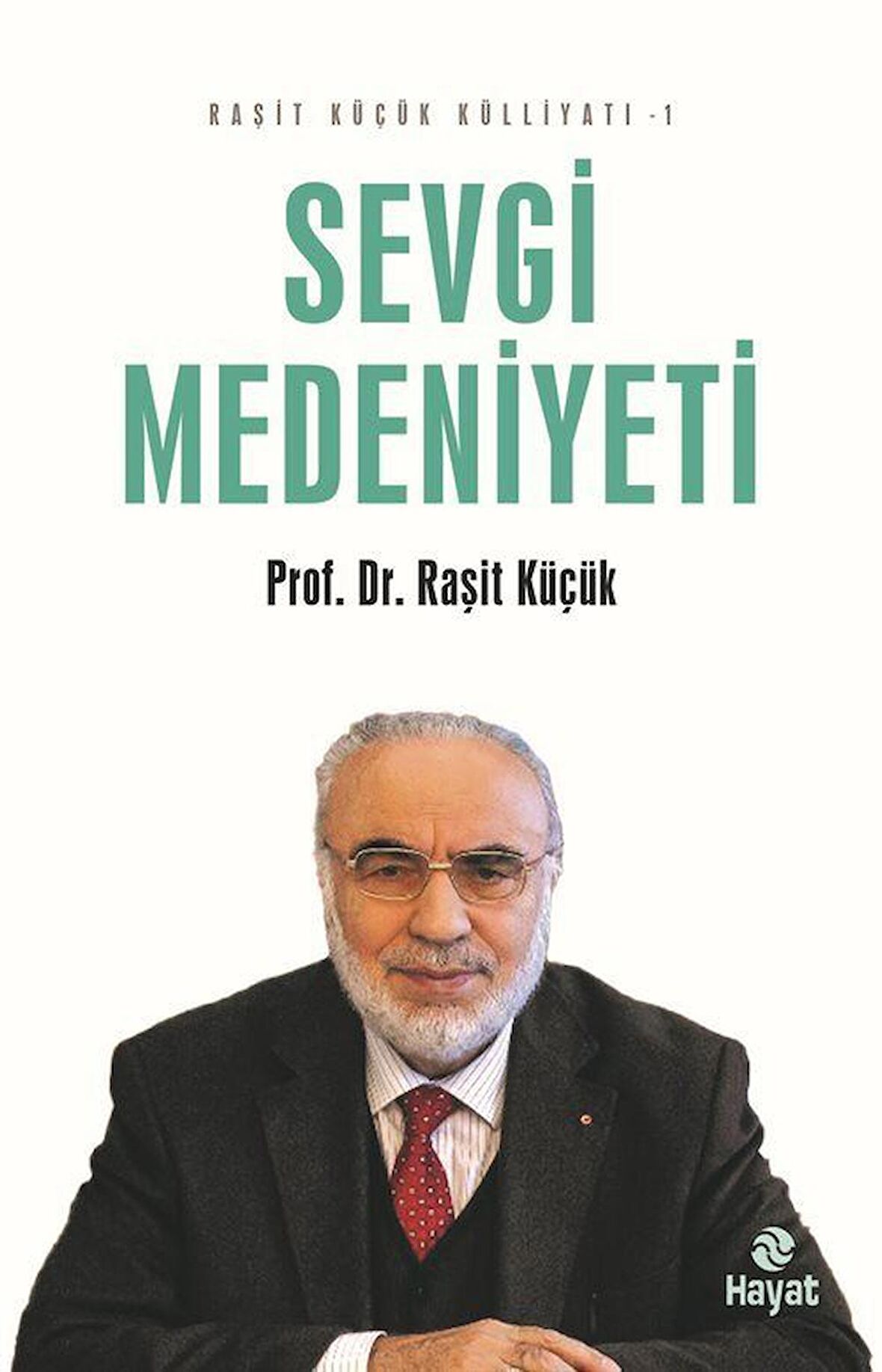 Sevgi Medeniyeti - Raşit Küçük Külliyatı 1