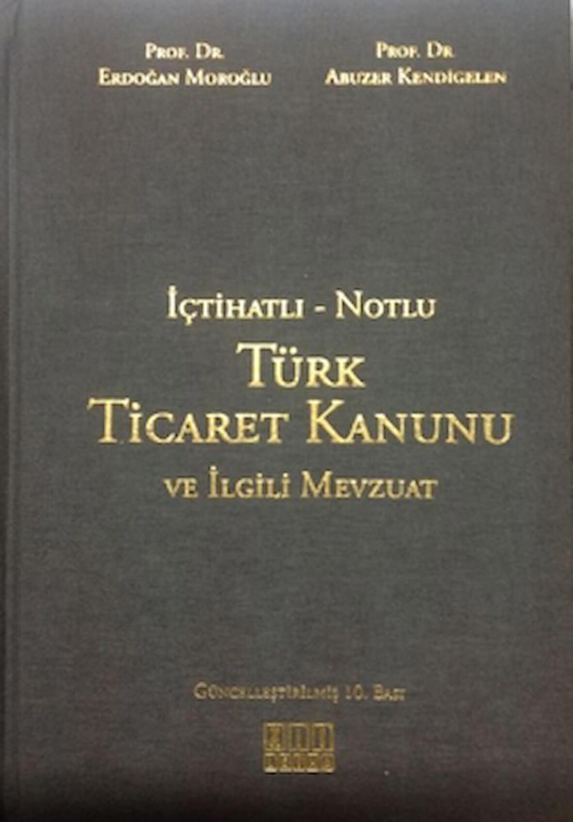 İçtihatlı - Notlu Türk Ticaret Kanunu ve İlgili Mevzuat