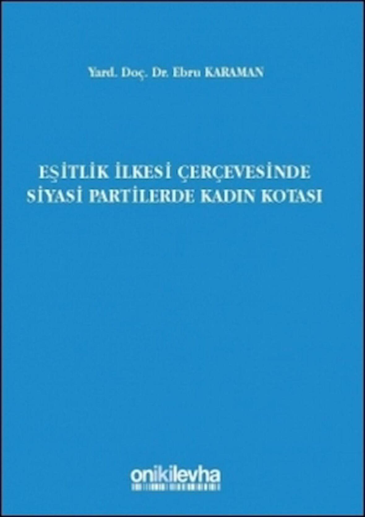 Eşitlik İlkesi Çerçevesinde Siyasi Partilerde Kadın Kotası