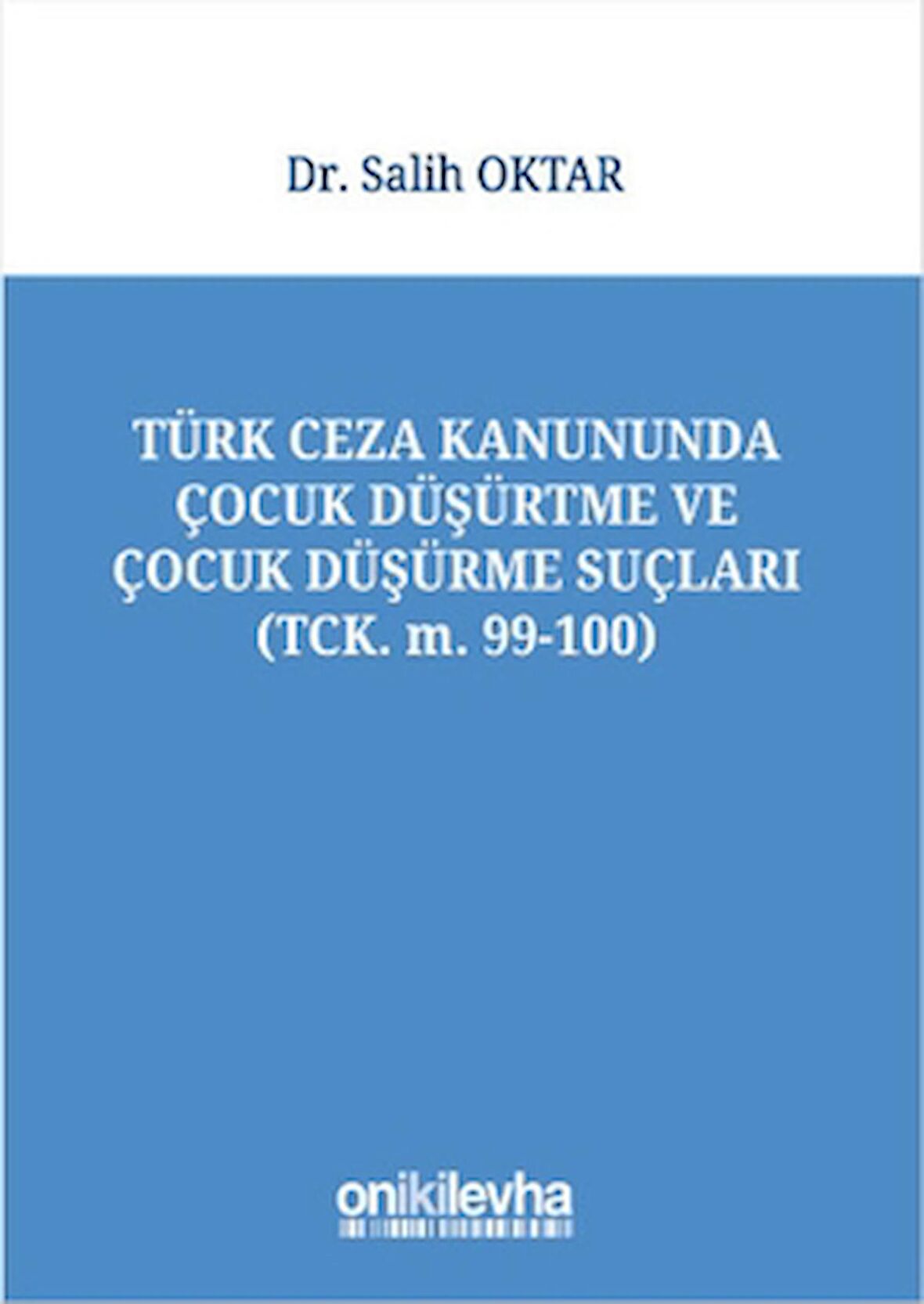 Türk Ceza Kanununda Çocuk Düşürtme ve Çocuk Düşürme Suçları