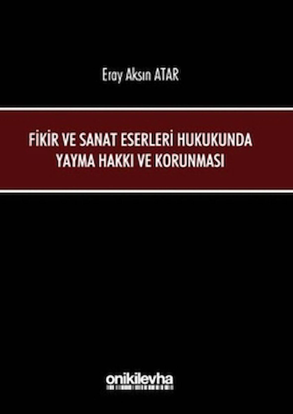 Fikir ve Sanat Eserleri Hukukunda Yayma Hakkı ve Korunması