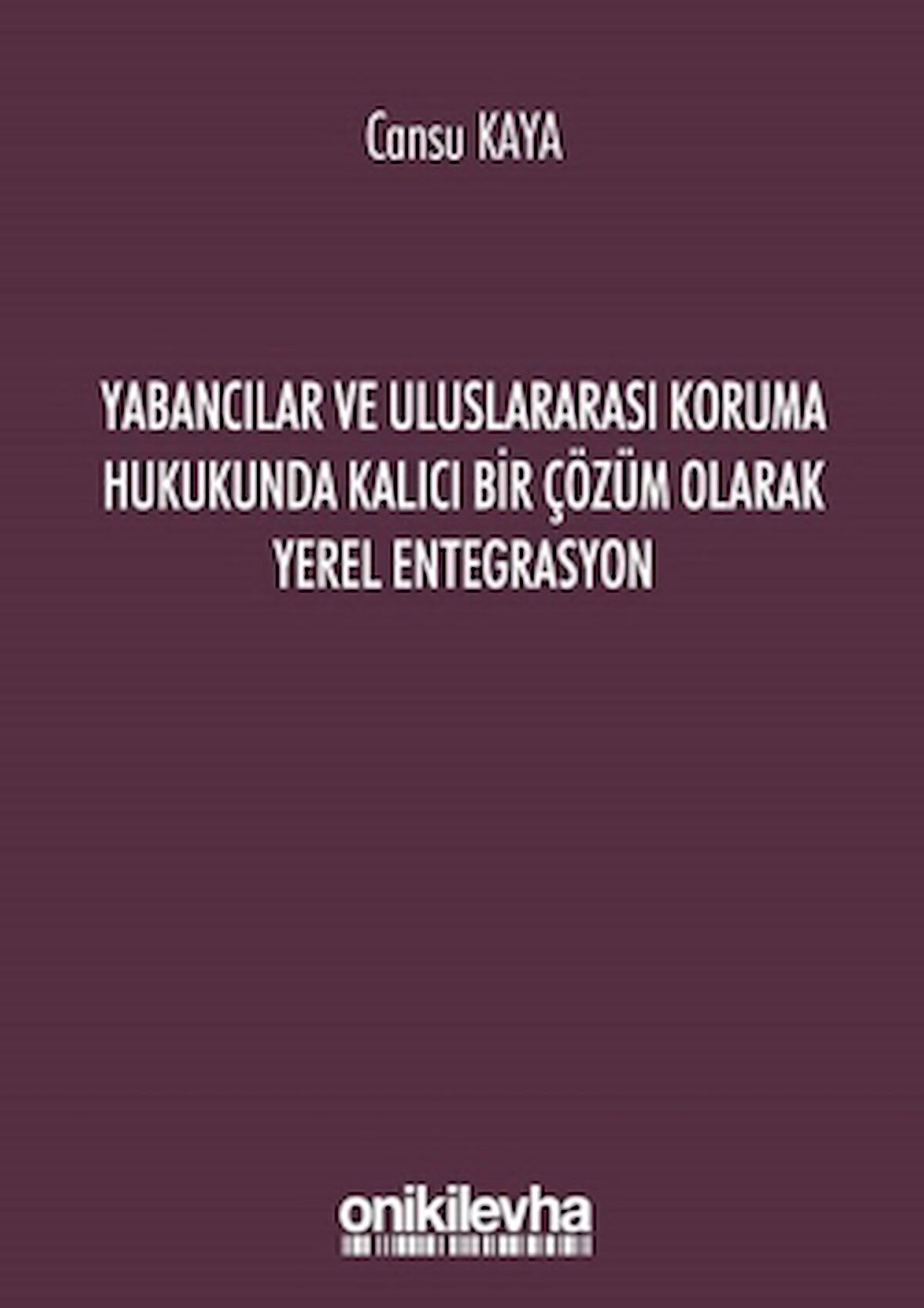 Yabancılar ve Uluslararası Koruma Hukukunda Kalıcı Bir Çözüm Olarak Yerel Entegrasyon