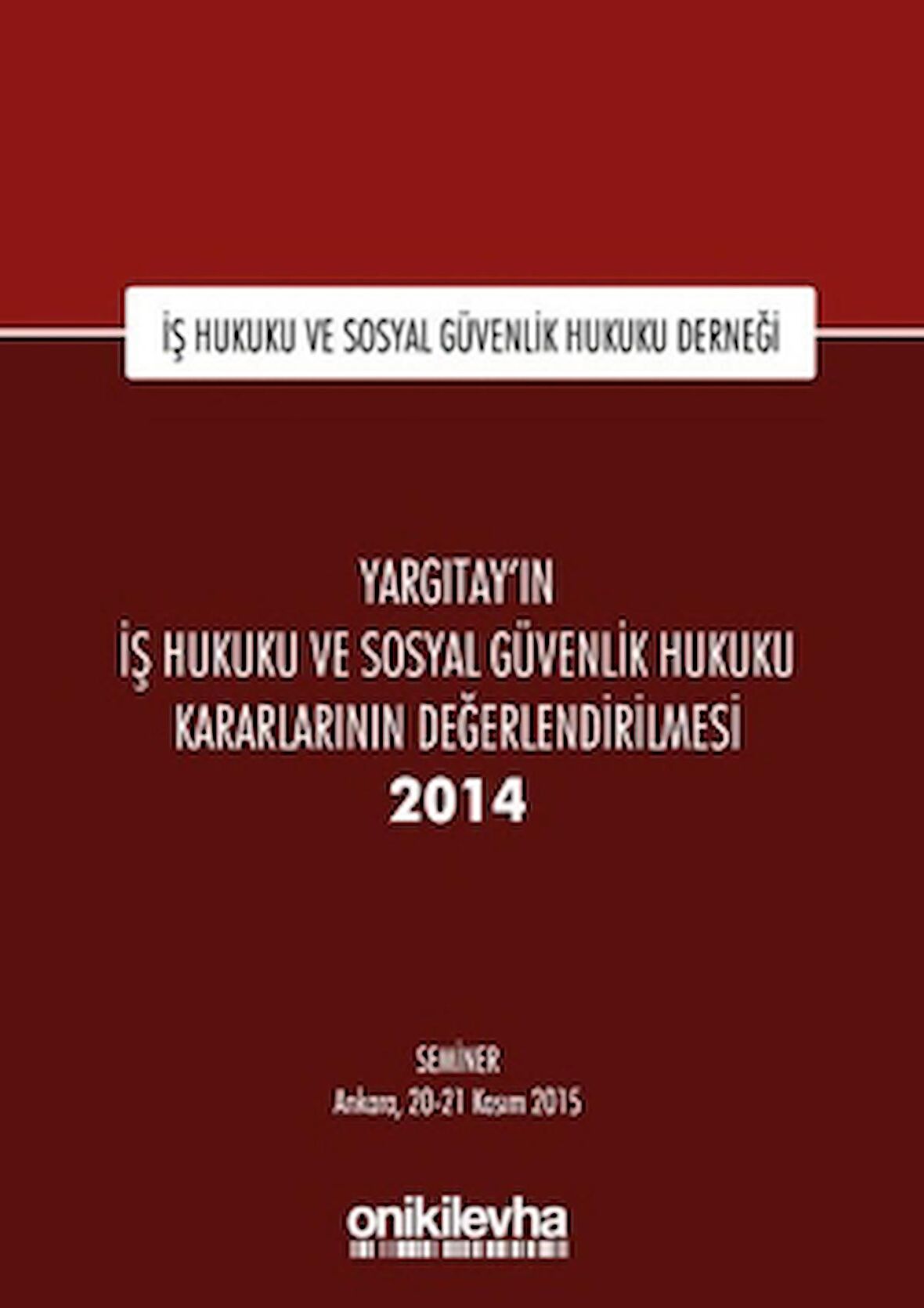 Yargıtay'ın İş Hukuku ve Sosyal Güvenlik Hukuku Kararlarının Değerlendirilmesi Semineri 2014