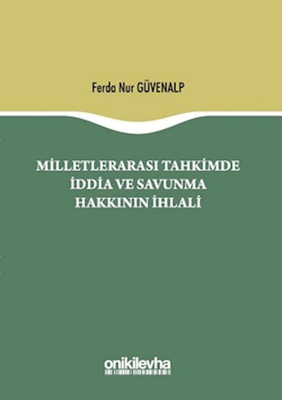 Milletlerarası Tahkimde İddia ve Savunma Hakkının İhlali