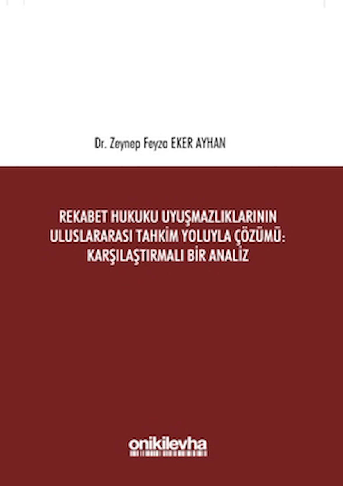 Rekabet Hukuku Uyuşmazlıklarının Uluslararası Tahkim Yoluyla Çözümü: Karşılaştırmalı Bir Analiz