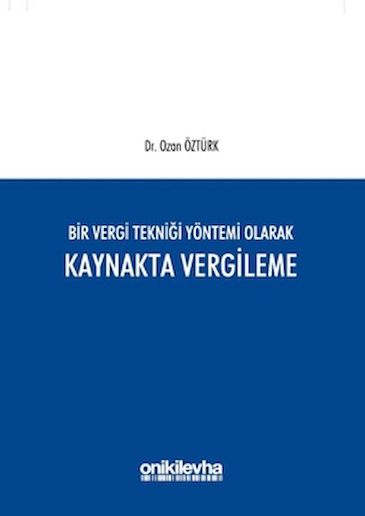 Bir Vergi Tekniği Yöntemi Olarak Kaynakta Vergileme