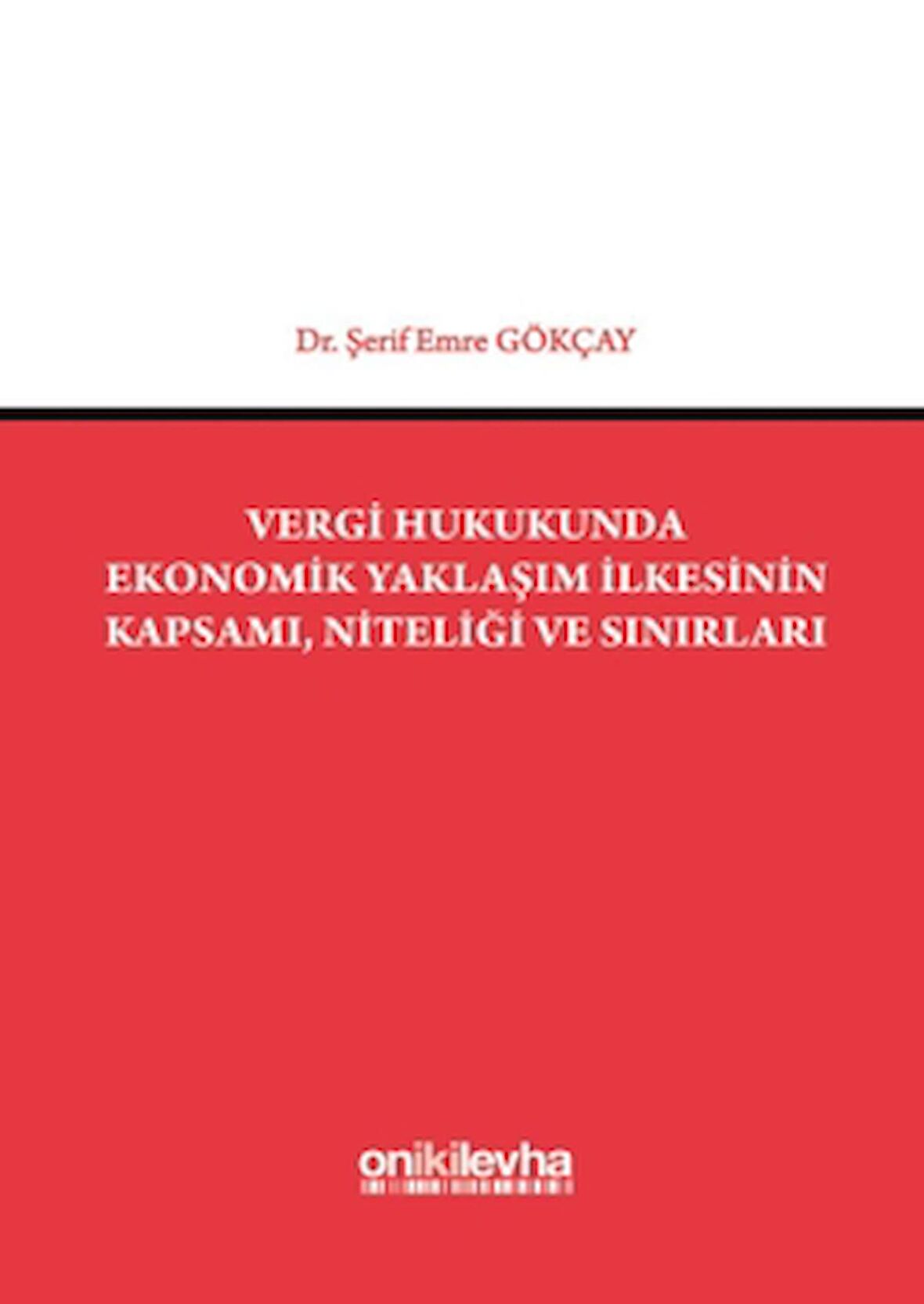 Vergi Hukukunda Ekonomik Yaklaşım İlkesinin Kapsamı, Niteliği ve Sınırları