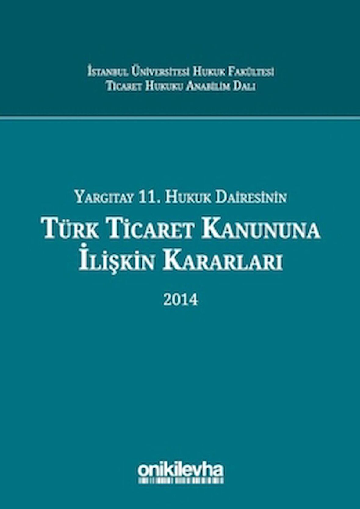 Yargıtay 11. Hukuk Dairesinin Türk Ticaret Kanununa İlişkin Kararları 2014