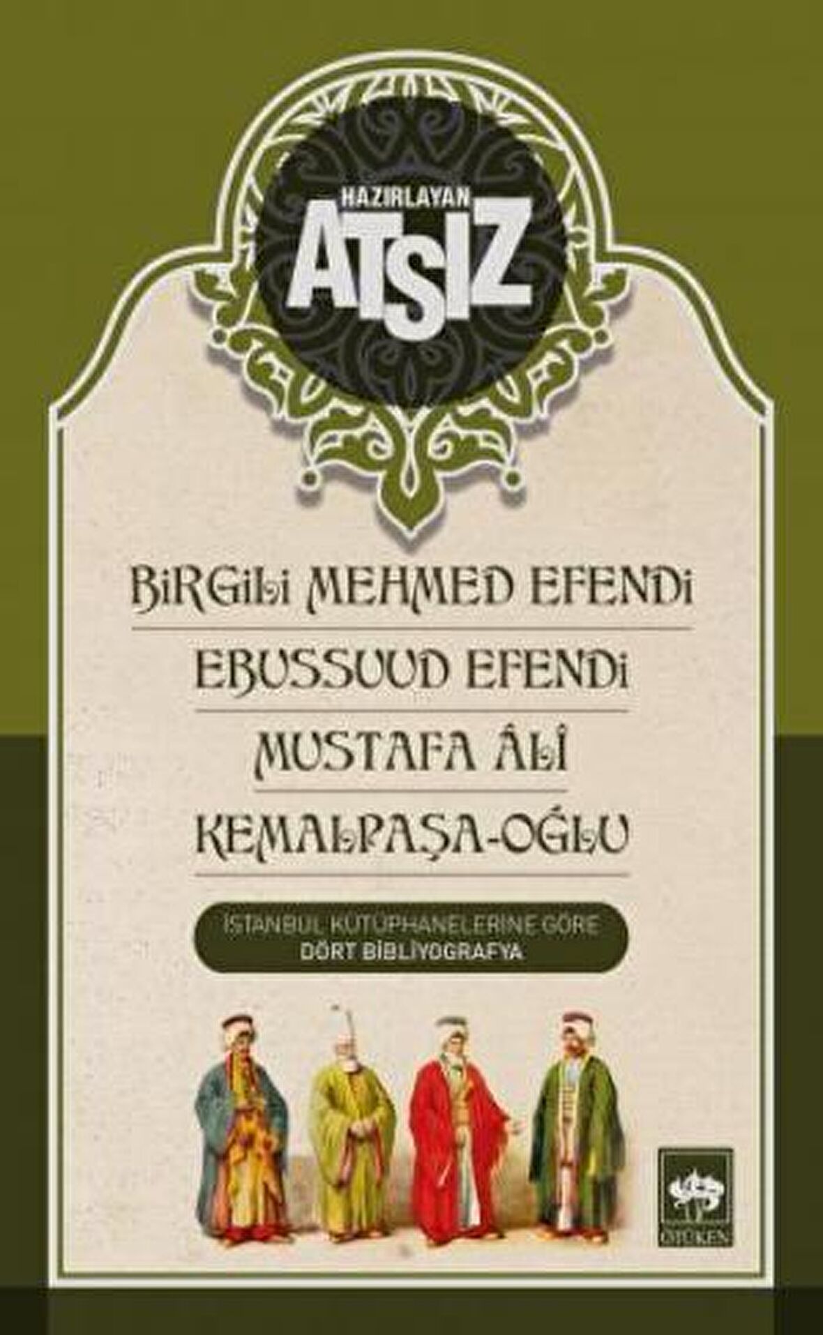 Birgili Mehmed Efendi - Ebussuud Efendi - Mustafa Ali - Kemalpaşa / Oğlu