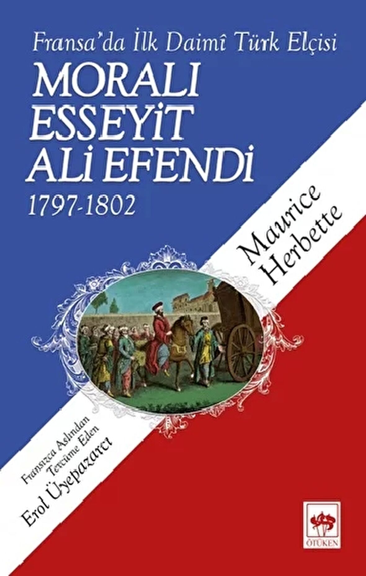 Fransa'da İlk Daimi Türk Elçisi - Moralı Esseyit Ali Efendi (1797 - 1802)
