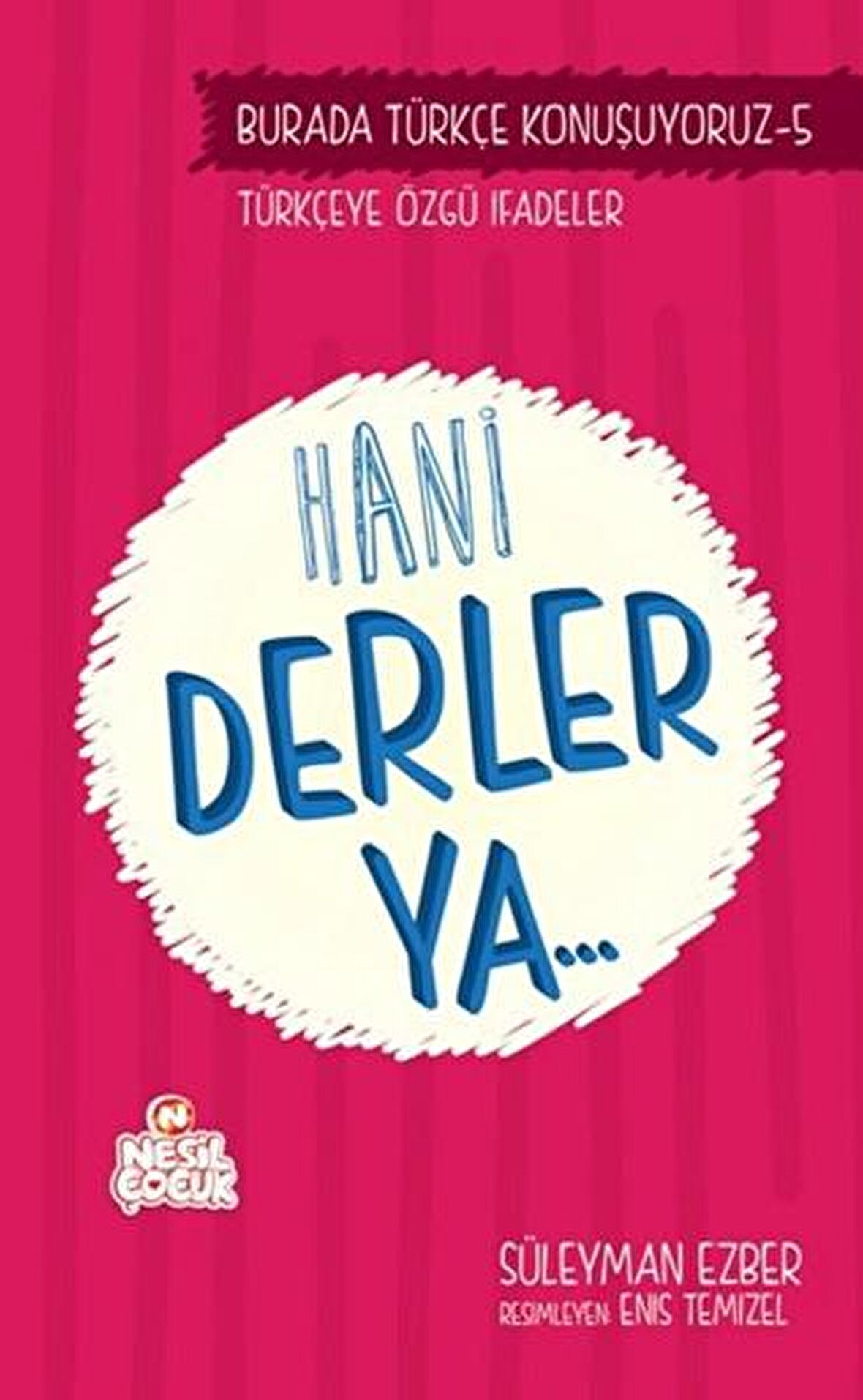 Burada Türkçe Konuşuyoruz 5: Hani Derler Ya..