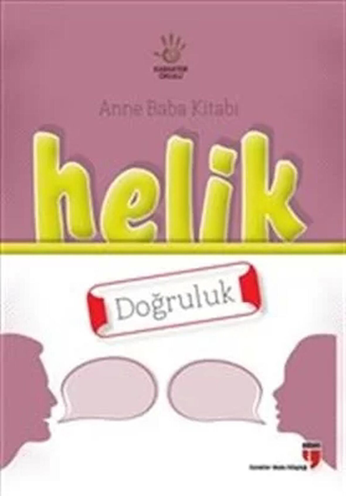 Anne Baba Kitabı: Helik - Doğruluk