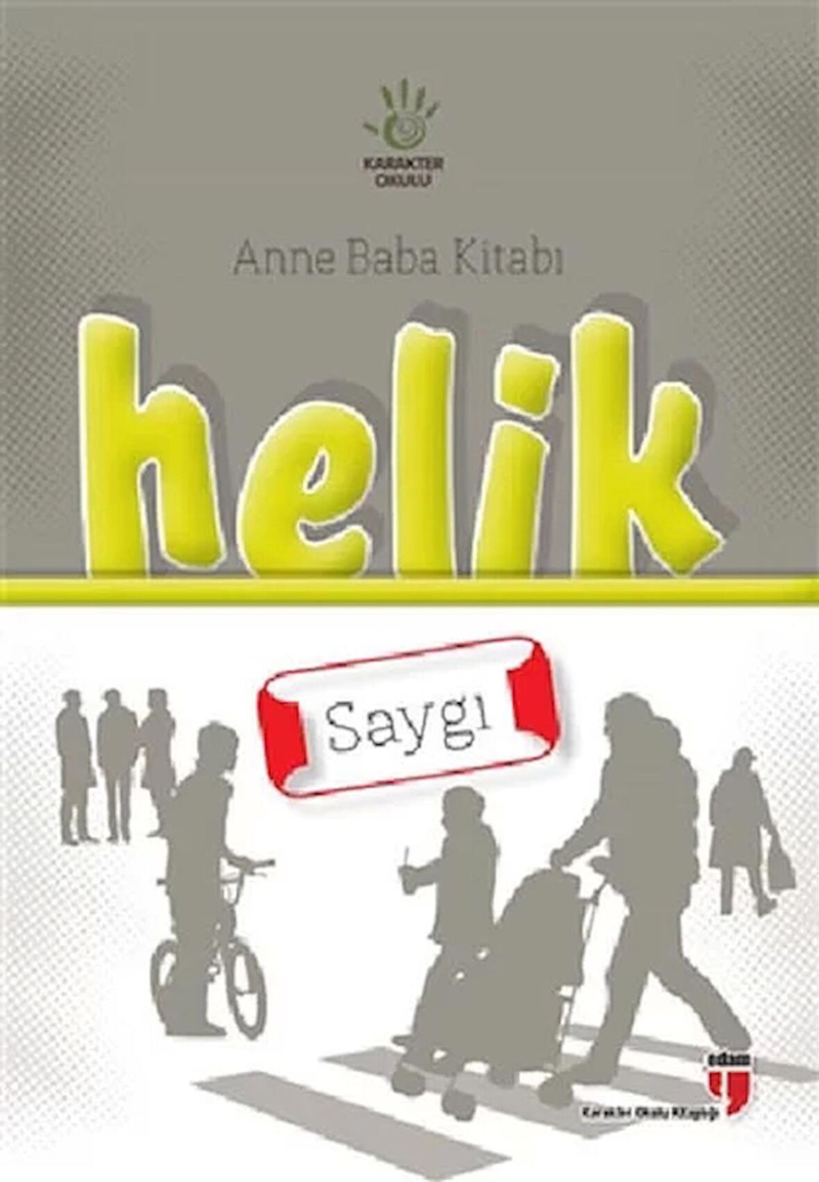 Anne Baba Kitabı: Helik - Saygı