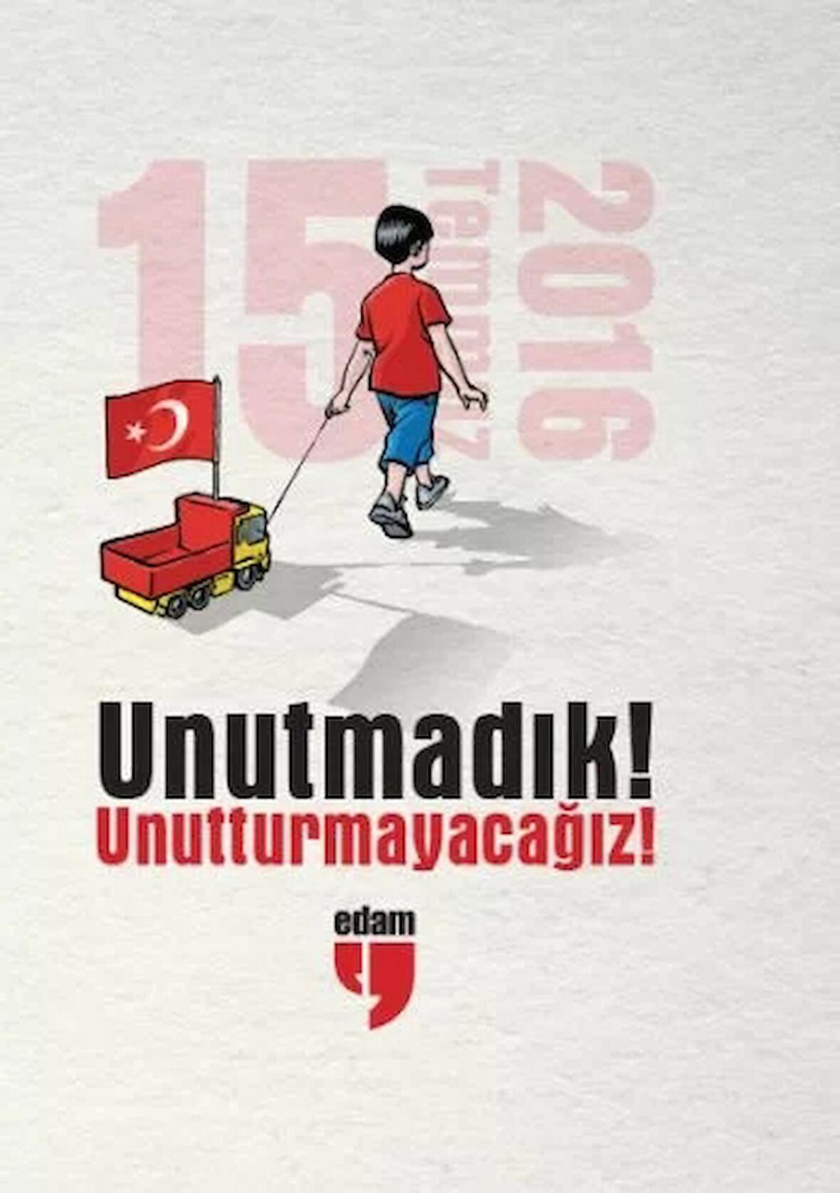 Unutmadık! Unutturmayacağız!