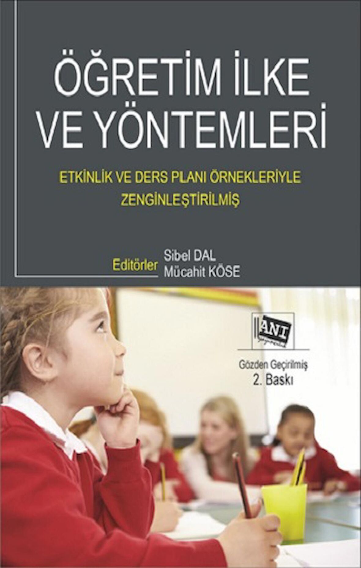 Öğretim İlke ve Yöntemleri: Etkinlik ve Ders Planı Örnekleriyle Zenginleştirilmiş