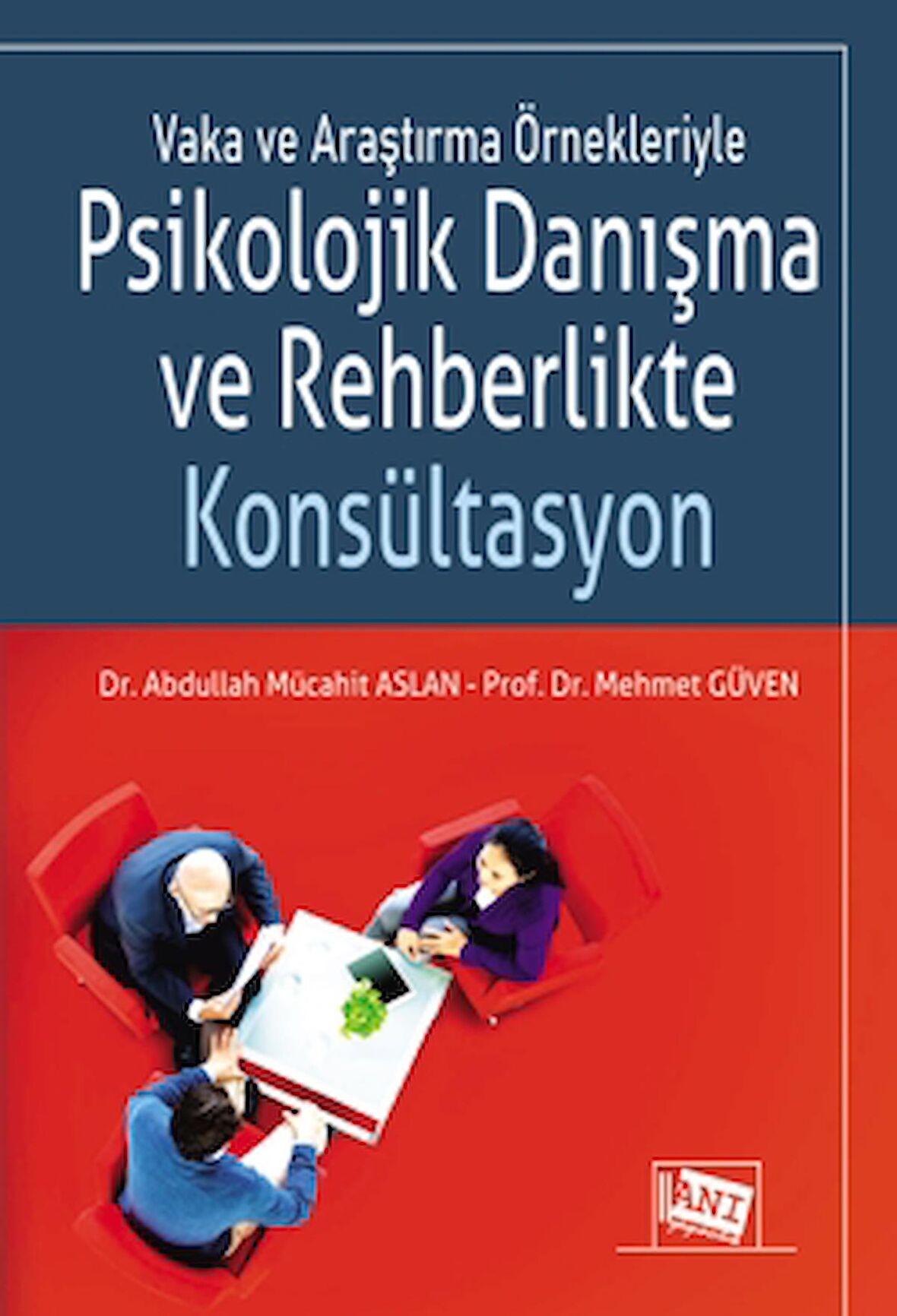 Vaka ve Araştırma Örnekleriyle Psikolojik Danışma ve Rehberlikte Konsültasyon