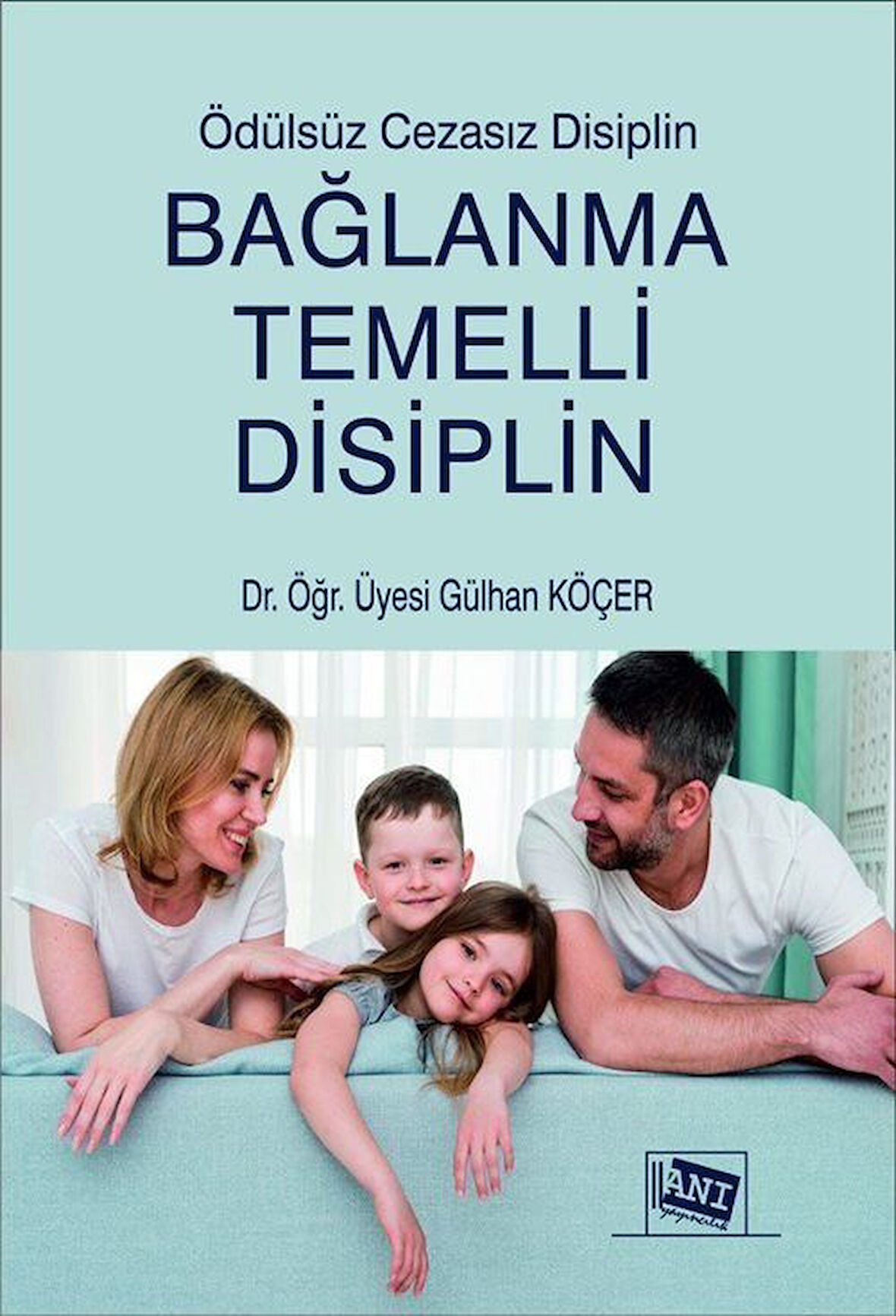Bağlanma Temelli Disiplin / Gülhan Köçer