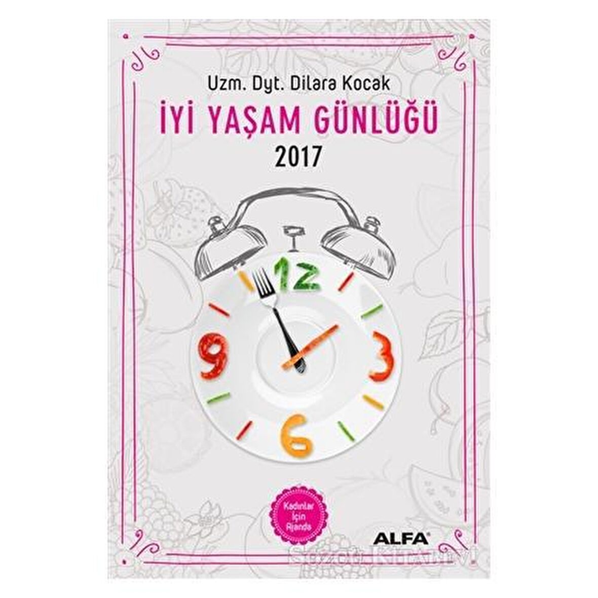 İyi Yaşam Günlüğü 2017   Kadınlar İçin Ajanda