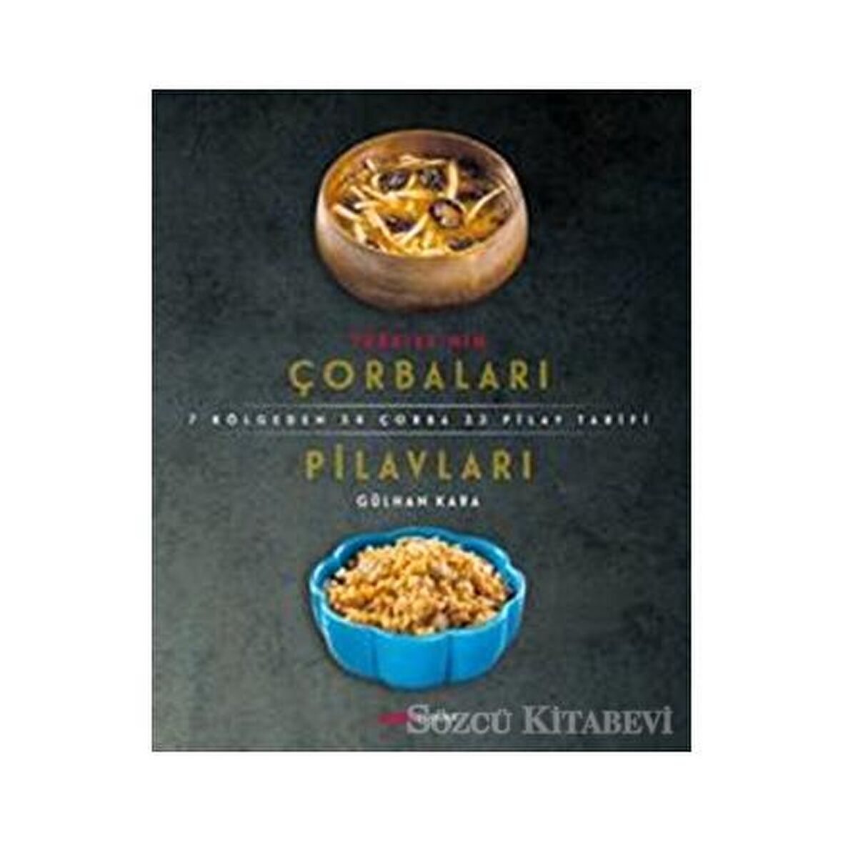 Türkiye’nin Çorbaları Pilavları