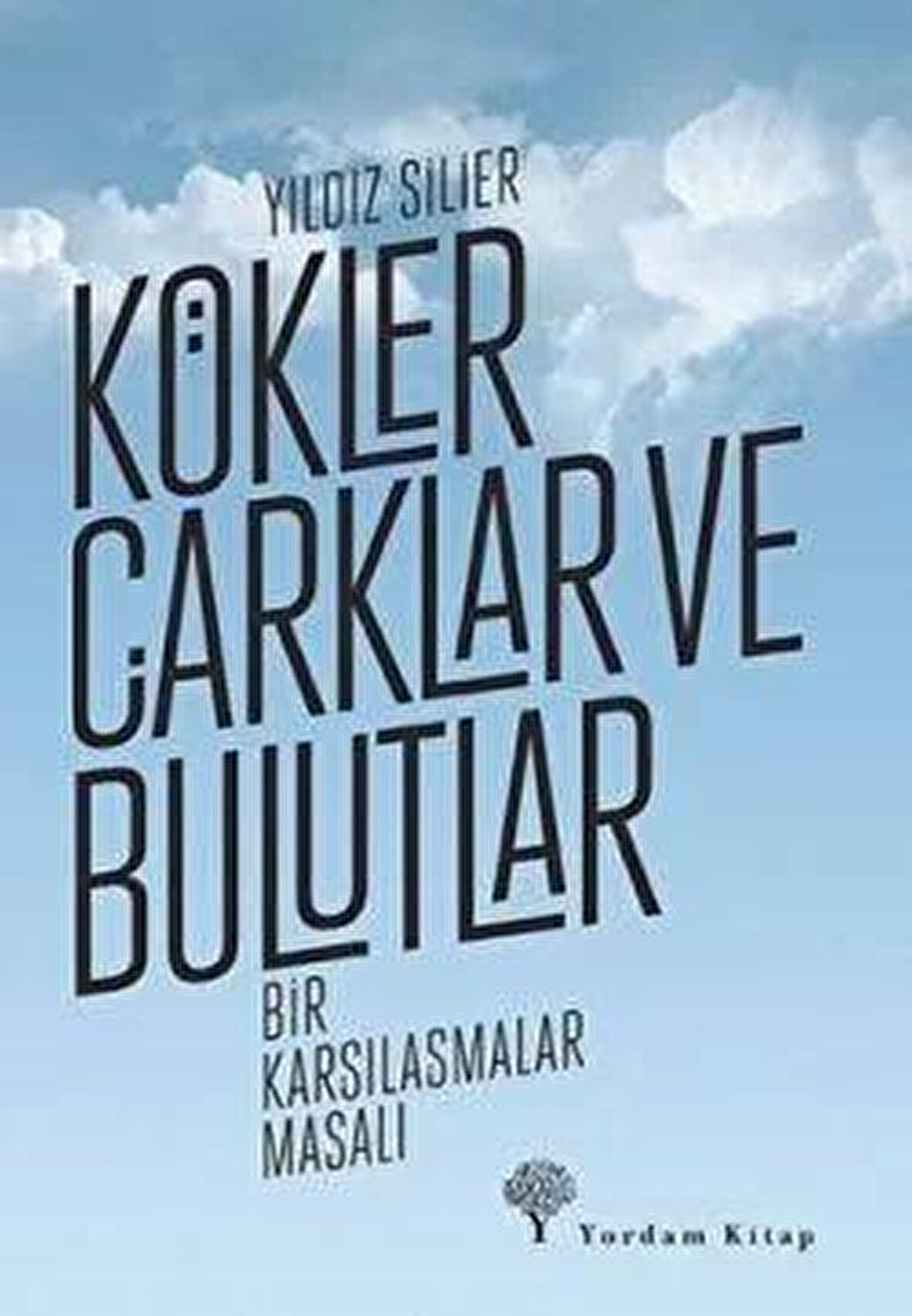 Kökler Çarklar ve Bulutlar