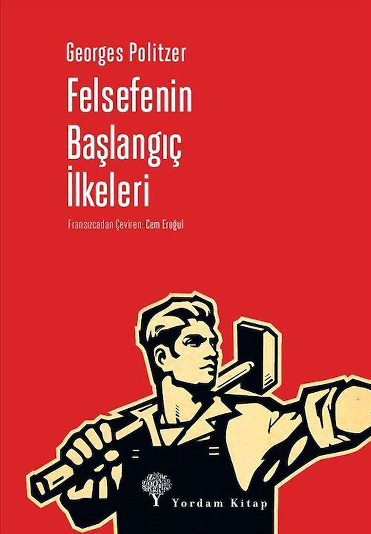 Felsefenin Başlangıç İlkeleri / Georges Politzer