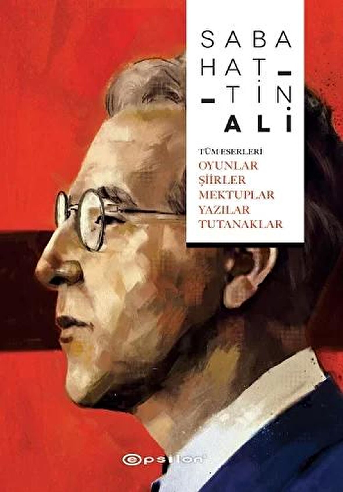 Tüm Eserleri - Oyunlar - Şi̇i̇rler - Mektuplar - Yazılar - Tutanaklar