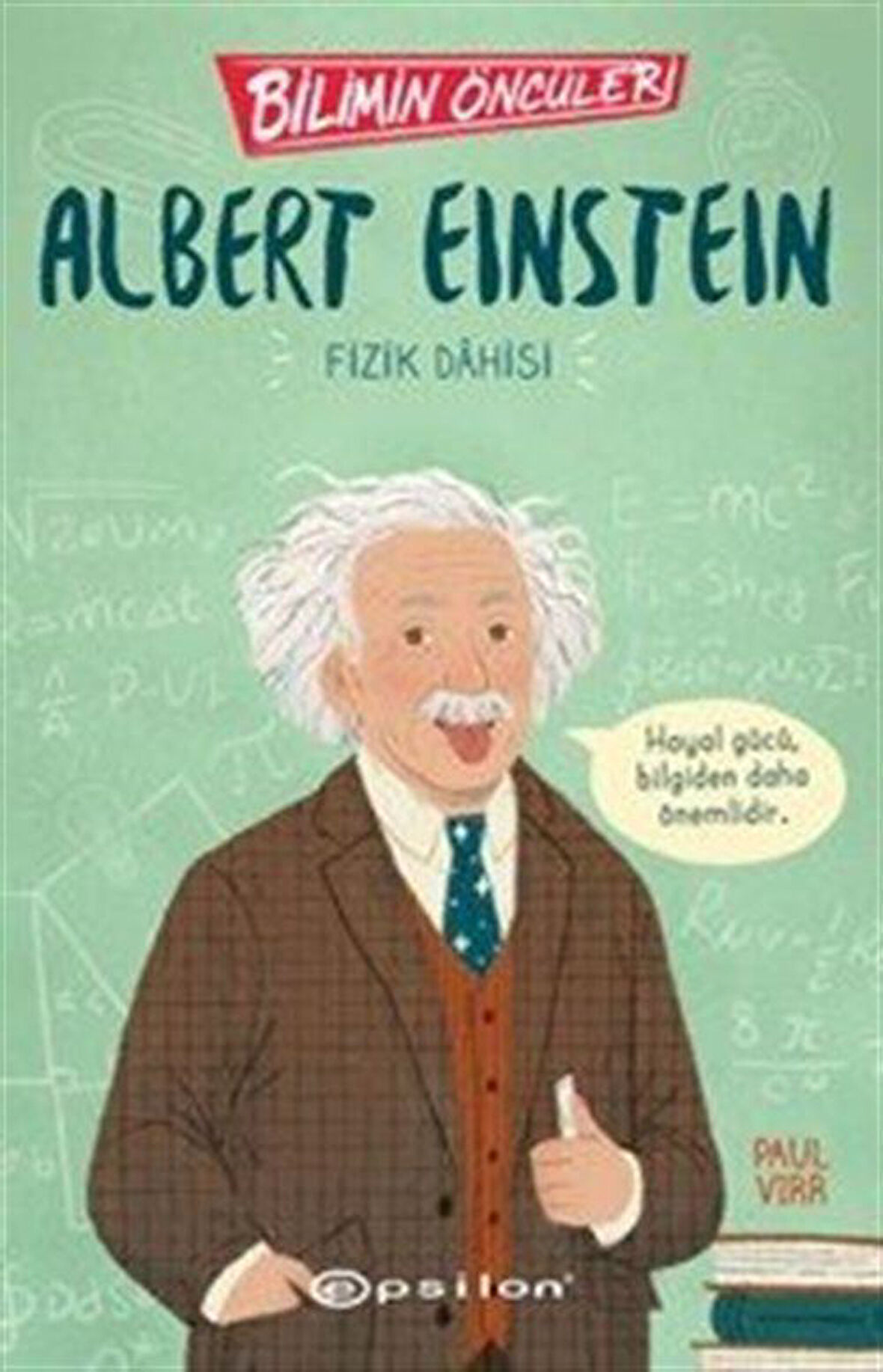 Bilimin Öncüleri: Albert Einstein Fizik Dahisi / Paul Virr