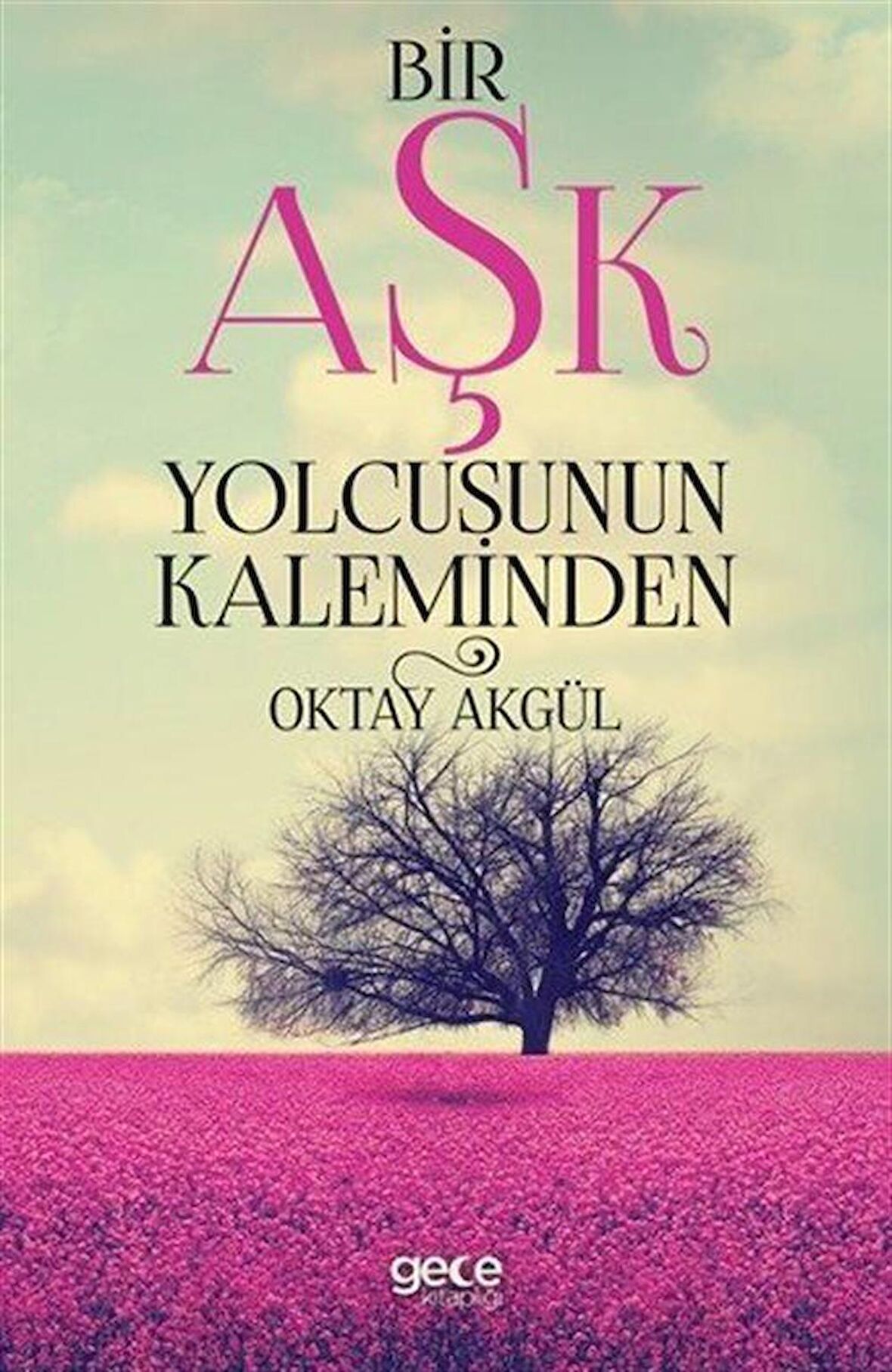 Bir Aşk Yolcusunun Kaleminden