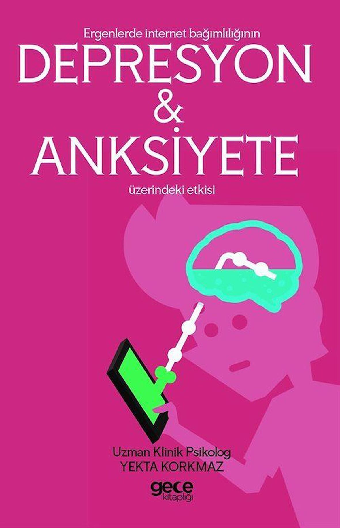Ergenlerde İnternet Bağımlılığı Depresyon ve Anksiyete Üzerindeki Etkisi