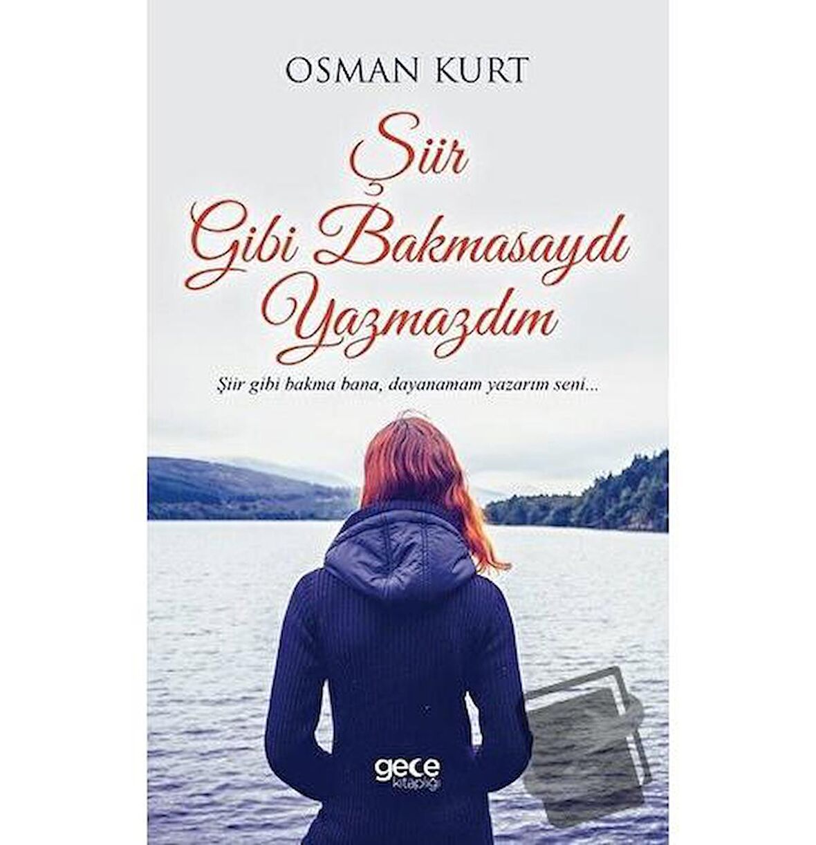 Şiir Gibi Bakmasaydı Yazmazdım